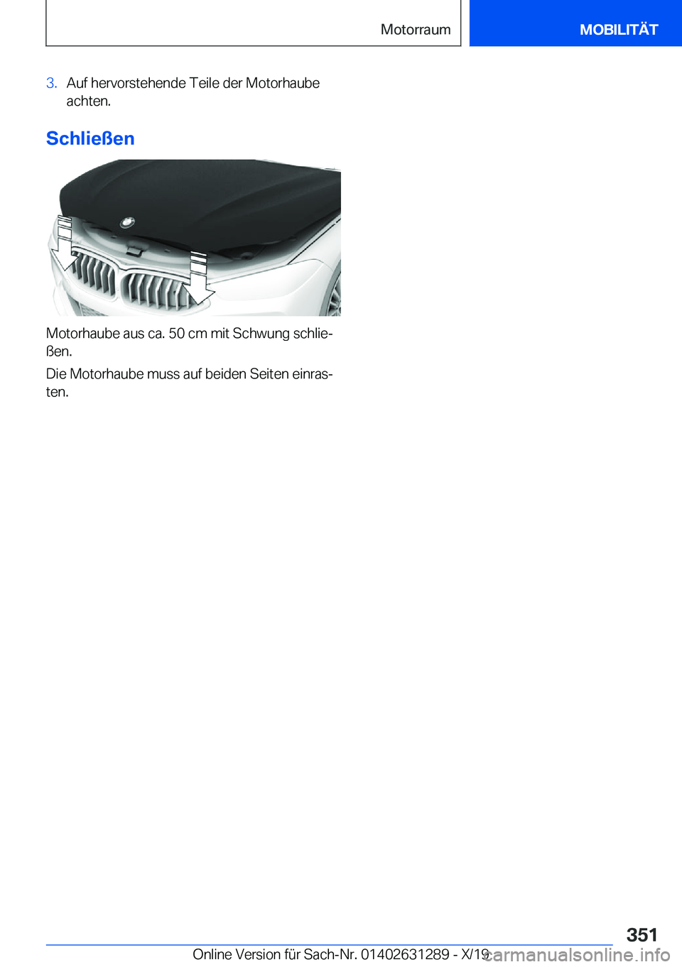 BMW M8 2020  Betriebsanleitungen (in German) �3�.�A�u�f��h�e�r�v�o�r�s�t�e�h�e�n�d�e��T�e�i�l�e��d�e�r��M�o�t�o�r�h�a�u�b�e
�a�c�h�t�e�n�.
�S�c�h�l�i�e�