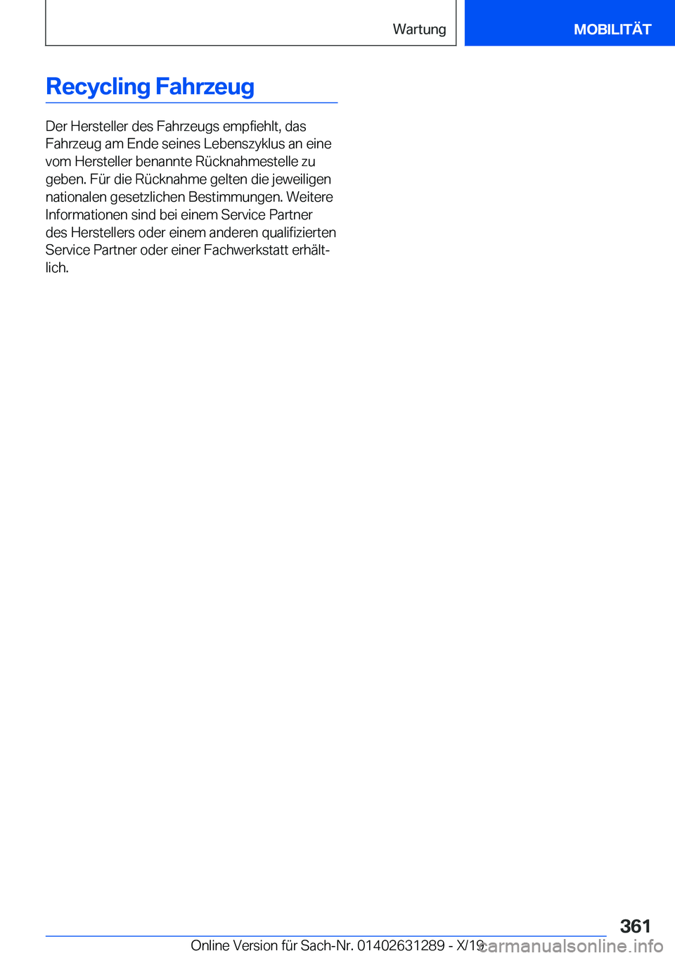 BMW M8 2020  Betriebsanleitungen (in German) �R�e�c�y�c�l�i�n�g��F�a�h�r�z�e�u�g
�D�e�r��H�e�r�s�t�e�l�l�e�r��d�e�s��F�a�h�r�z�e�u�g�s��e�m�p�f�i�e�h�l�t�,��d�a�s
�F�a�h�r�z�e�u�g��a�m��E�n�d�e��s�e�i�n�e�s��L�e�b�e�n�s�z�y�k�l�u�s��a