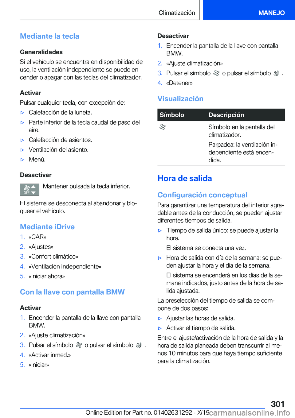 BMW M8 2020  Manuales de Empleo (in Spanish) �M�e�d�i�a�n�t�e��l�a��t�e�c�l�a
�G�e�n�e�r�a�l�i�d�a�d�e�s
�S�i��e�l��v�e�h�