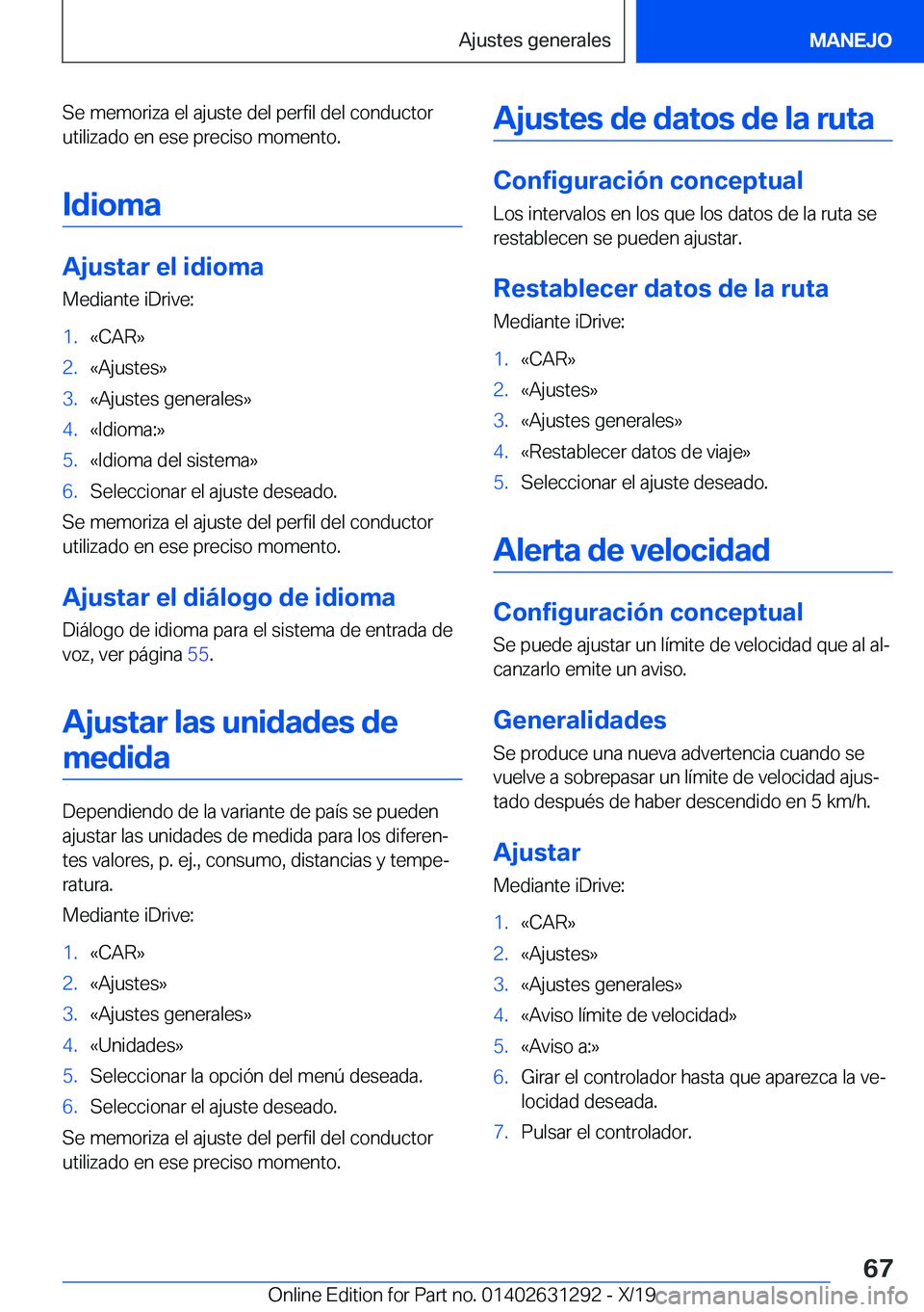 BMW M8 2020  Manuales de Empleo (in Spanish) �S�e��m�e�m�o�r�i�z�a��e�l��a�j�u�s�t�e��d�e�l��p�e�r�f�i�l��d�e�l��c�o�n�d�u�c�t�o�r
�u�t�i�l�i�z�a�d�o��e�n��e�s�e��p�r�e�c�i�s�o��m�o�m�e�n�t�o�.
�I�d�i�o�m�a
�A�j�u�s�t�a�r��e�l��i�d�