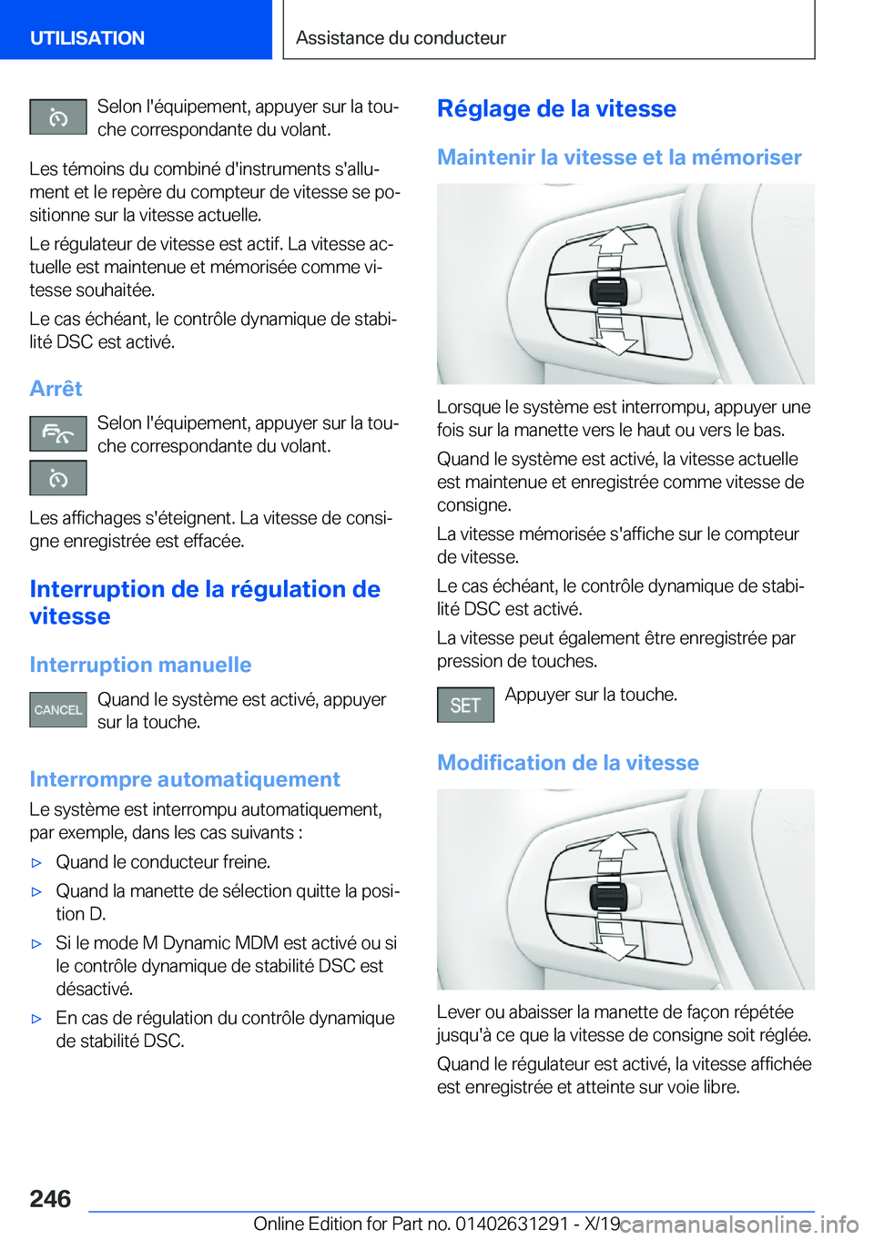 BMW M8 2020  Notices Demploi (in French) �S�e�l�o�n��l�'�é�q�u�i�p�e�m�e�n�t�,��a�p�p�u�y�e�r��s�u�r��l�a��t�o�uj
�c�h�e��c�o�r�r�e�s�p�o�n�d�a�n�t�e��d�u��v�o�l�a�n�t�.
�L�e�s��t�é�m�o�i�n�s��d�u��c�o�m�b�i�n�é��d�'�