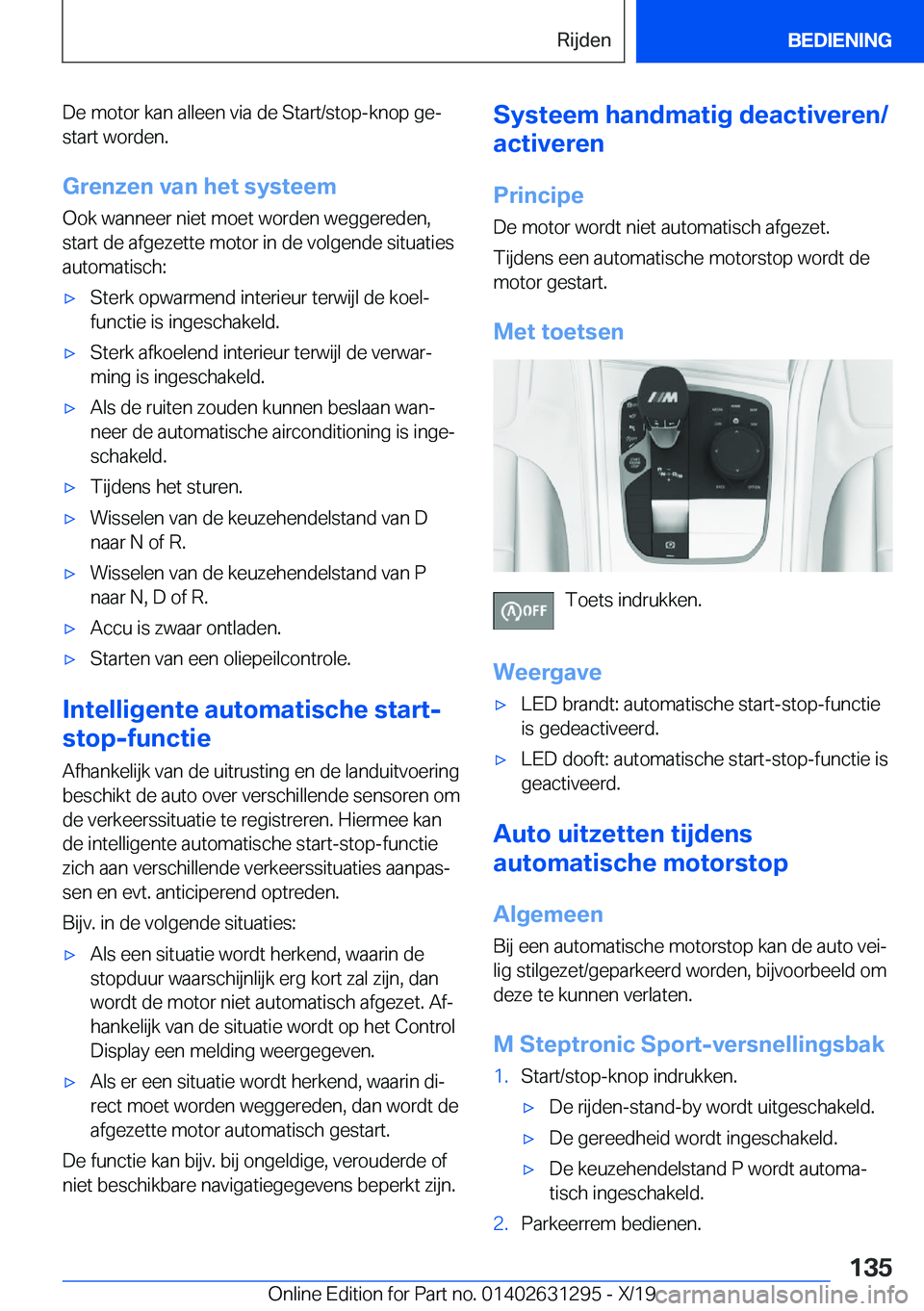 BMW M8 2020  Instructieboekjes (in Dutch) �D�e��m�o�t�o�r��k�a�n��a�l�l�e�e�n��v�i�a��d�e��S�t�a�r�t�/�s�t�o�p�-�k�n�o�p��g�ej�s�t�a�r�t��w�o�r�d�e�n�.
�G�r�e�n�z�e�n��v�a�n��h�e�t��s�y�s�t�e�e�m
�O�o�k��w�a�n�n�e�e�r��n�i�e�t�