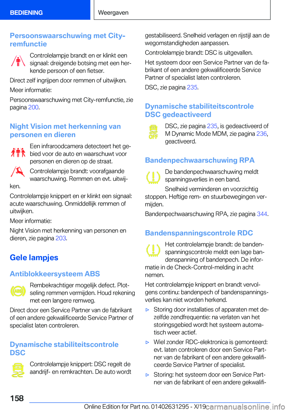 BMW M8 2020  Instructieboekjes (in Dutch) �P�e�r�s�o�o�n�s�w�a�a�r�s�c�h�u�w�i�n�g��m�e�t��C�i�t�y�-
�r�e�m�f�u�n�c�t�i�e
�C�o�n�t�r�o�l�e�l�a�m�p�j�e��b�r�a�n�d�t��e�n��e�r��k�l�i�n�k�t��e�e�n
�s�i�g�n�a�a�l�:��d�r�e�i�g�e�n�d�e��b�