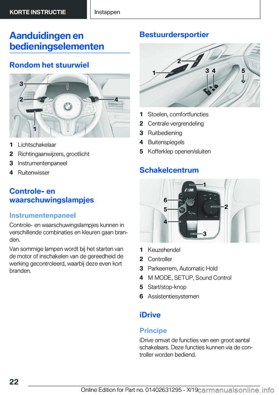 BMW M8 2020  Instructieboekjes (in Dutch) �A�a�n�d�u�i�d�i�n�g�e�n��e�n�b�e�d�i�e�n�i�n�g�s�e�l�e�m�e�n�t�e�n
�R�o�n�d�o�m��h�e�t��s�t�u�u�r�w�i�e�l
�1�L�i�c�h�t�s�c�h�a�k�e�l�a�a�r�2�R�i�c�h�t�i�n�g�a�a�n�w�i�j�z�e�r�s�,��g�r�o�o�t�l�i�c