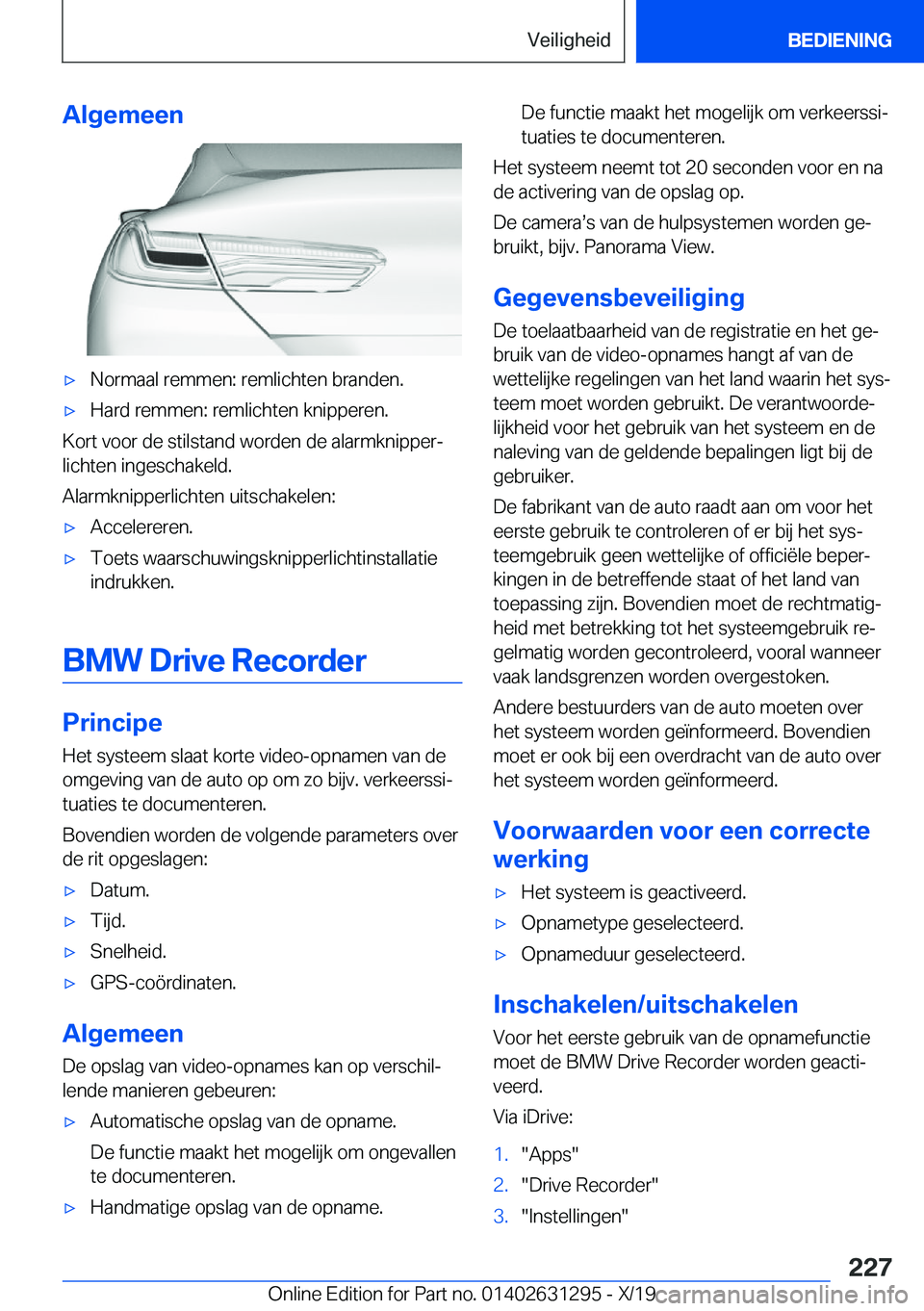 BMW M8 2020  Instructieboekjes (in Dutch) �A�l�g�e�m�e�e�n'x�N�o�r�m�a�a�l��r�e�m�m�e�n�:��r�e�m�l�i�c�h�t�e�n��b�r�a�n�d�e�n�.'x�H�a�r�d��r�e�m�m�e�n�:��r�e�m�l�i�c�h�t�e�n��k�n�i�p�p�e�r�e�n�.
�K�o�r�t��v�o�o�r��d�e��s�t�i�