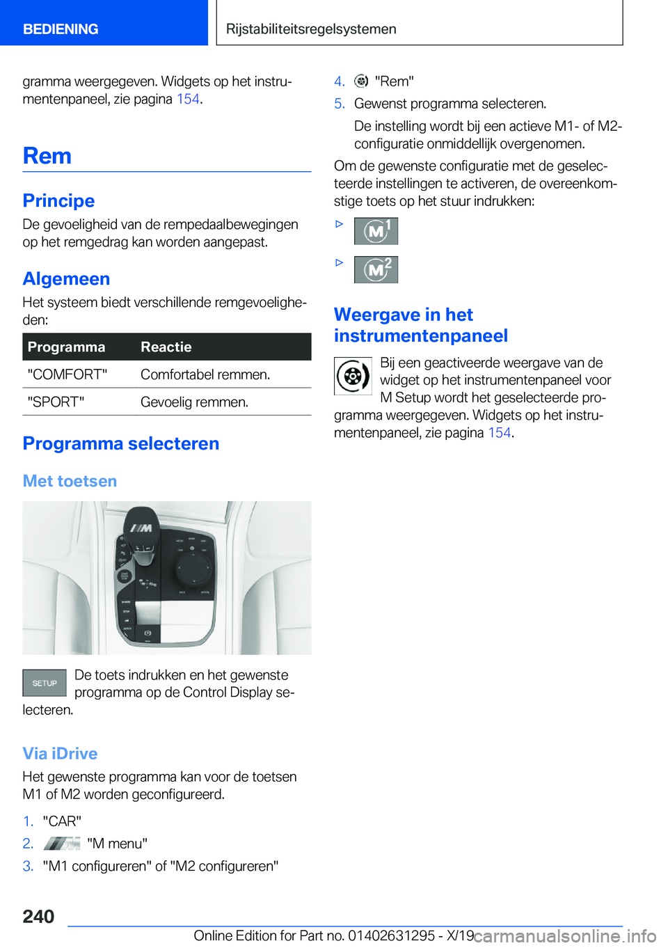 BMW M8 2020  Instructieboekjes (in Dutch) �g�r�a�m�m�a��w�e�e�r�g�e�g�e�v�e�n�.��W�i�d�g�e�t�s��o�p��h�e�t��i�n�s�t�r�uj
�m�e�n�t�e�n�p�a�n�e�e�l�,��z�i�e��p�a�g�i�n�a� �1�5�4�.
�R�e�m
�P�r�i�n�c�i�p�e
�D�e��g�e�v�o�e�l�i�g�h�e�i�d�