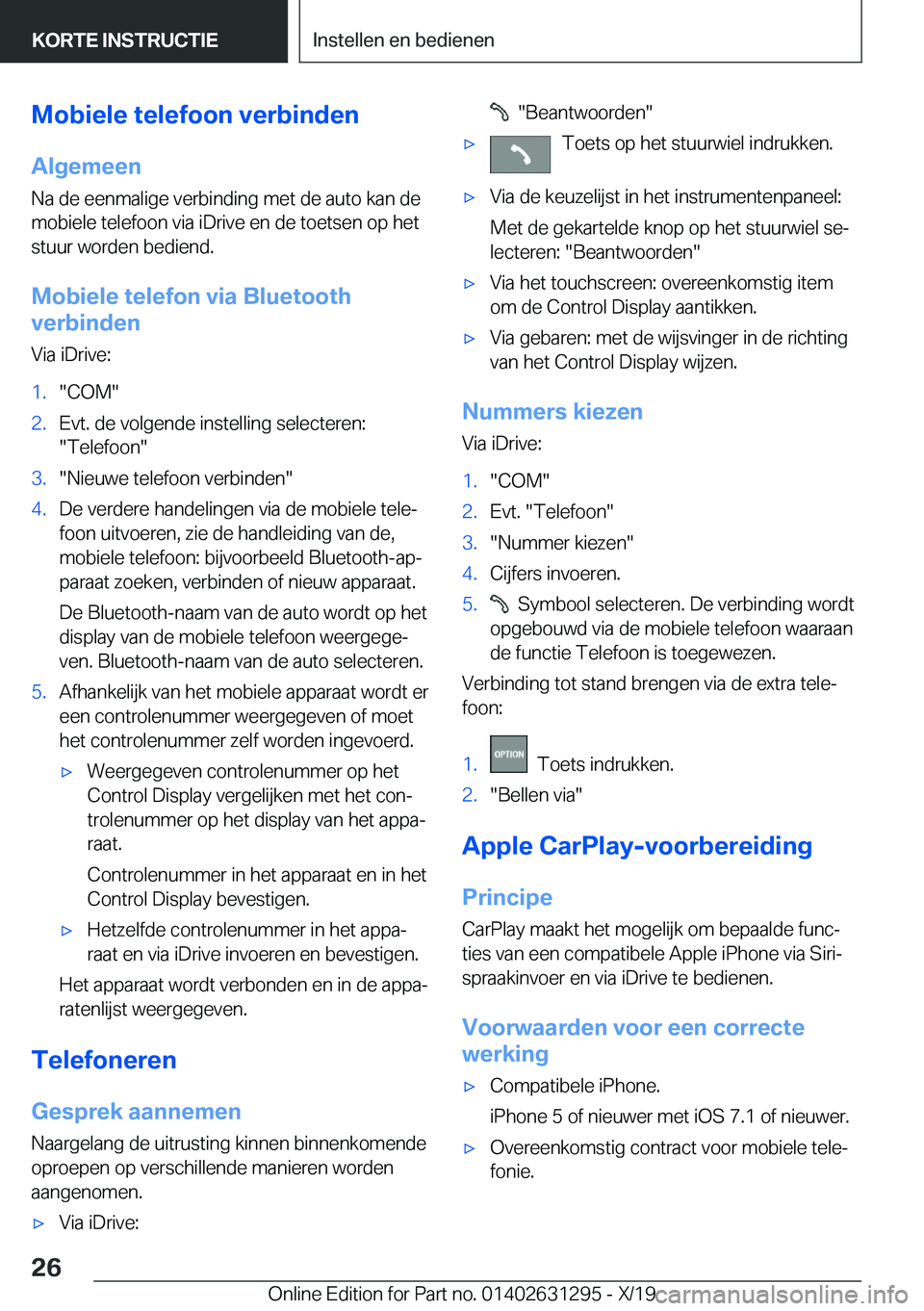 BMW M8 2020  Instructieboekjes (in Dutch) �M�o�b�i�e�l�e��t�e�l�e�f�o�o�n��v�e�r�b�i�n�d�e�n
�A�l�g�e�m�e�e�n �N�a��d�e��e�e�n�m�a�l�i�g�e��v�e�r�b�i�n�d�i�n�g��m�e�t��d�e��a�u�t�o��k�a�n��d�e�m�o�b�i�e�l�e��t�e�l�e�f�o�o�n��v�i�a