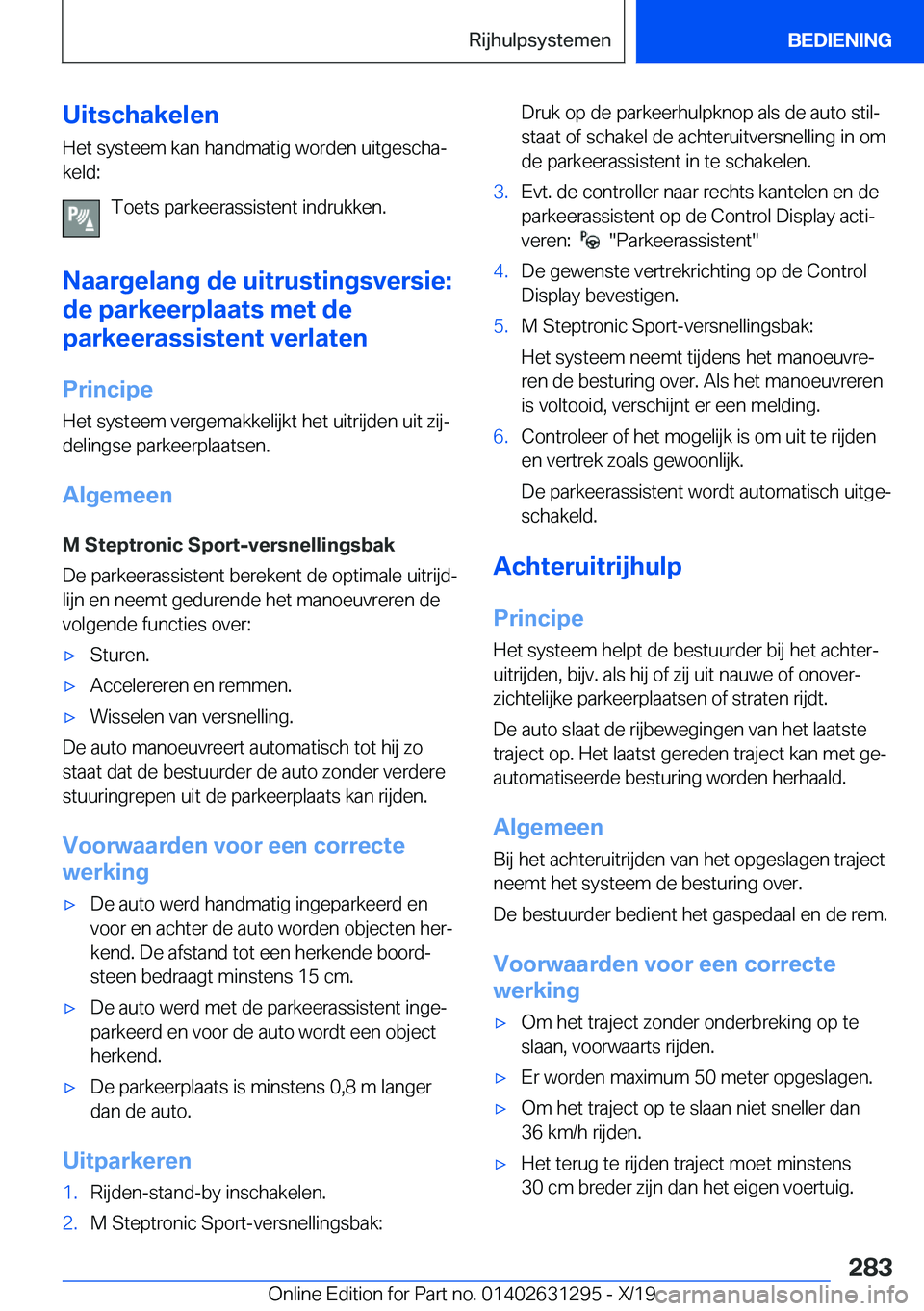 BMW M8 2020  Instructieboekjes (in Dutch) �U�i�t�s�c�h�a�k�e�l�e�n�H�e�t��s�y�s�t�e�e�m��k�a�n��h�a�n�d�m�a�t�i�g��w�o�r�d�e�n��u�i�t�g�e�s�c�h�aj�k�e�l�d�:
�T�o�e�t�s��p�a�r�k�e�e�r�a�s�s�i�s�t�e�n�t��i�n�d�r�u�k�k�e�n�.
�N�a�a�r�g�e