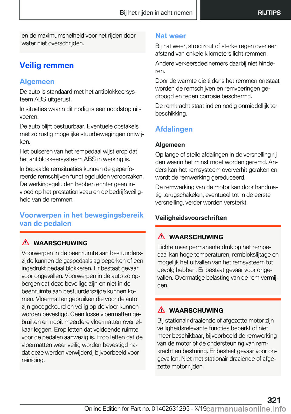 BMW M8 2020  Instructieboekjes (in Dutch) �e�n��d�e��m�a�x�i�m�u�m�s�n�e�l�h�e�i�d��v�o�o�r��h�e�t��r�i�j�d�e�n��d�o�o�r�w�a�t�e�r��n�i�e�t��o�v�e�r�s�c�h�r�i�j�d�e�n�.
�V�e�i�l�i�g��r�e�m�m�e�n �A�l�g�e�m�e�e�n
�D�e��a�u�t�o��i�s�