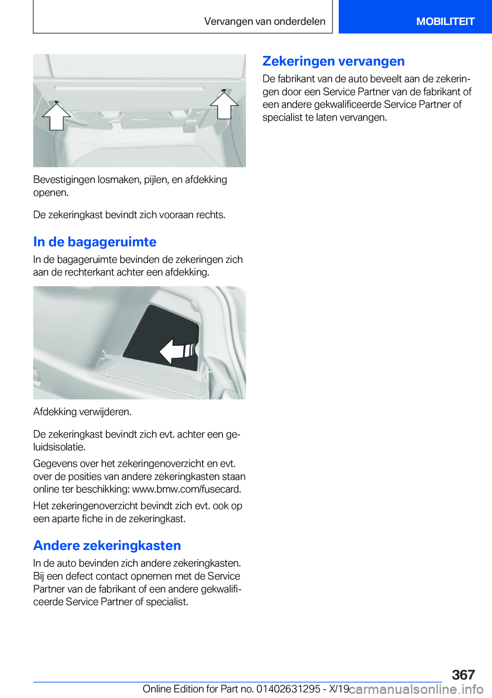 BMW M8 2020  Instructieboekjes (in Dutch) �B�e�v�e�s�t�i�g�i�n�g�e�n��l�o�s�m�a�k�e�n�,��p�i�j�l�e�n�,��e�n��a�f�d�e�k�k�i�n�g�o�p�e�n�e�n�.
�D�e��z�e�k�e�r�i�n�g�k�a�s�t��b�e�v�i�n�d�t��z�i�c�h��v�o�o�r�a�a�n��r�e�c�h�t�s�.
�I�n��d