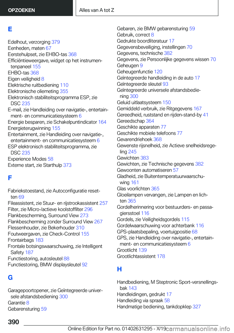 BMW M8 2020  Instructieboekjes (in Dutch) �E
�E�d�e�l�h�o�u�t�,��v�e�r�z�o�r�g�i�n�g� �3�7�9�
�E�e�n�h�e�d�e�n�,��m�a�t�e�n� �6�7�
�E�e�r�s�t�e�h�u�l�p�s�e�t�,��z�i�e��E�H�B�O�-�t�a�s� �3�6�8�
�E�f�f�i�c�i�