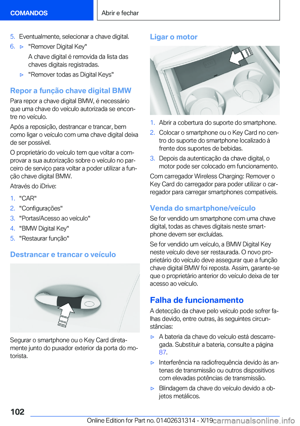 BMW M8 2020  Manual do condutor (in Portuguese) �5�.�E�v�e�n�t�u�a�l�m�e�n�t�e�,��s�e�l�e�c�i�o�n�a�r��a��c�h�a�v�e��d�i�g�i�t�a�l�.�6�.'x��R�e�m�o�v�e�r��D�i�g�i�t�a�l��K�e�y�
�A��c�h�a�v�e��d�i�g�i�t�a�l��é��r�e�m�o�v�i�d�a��d�a