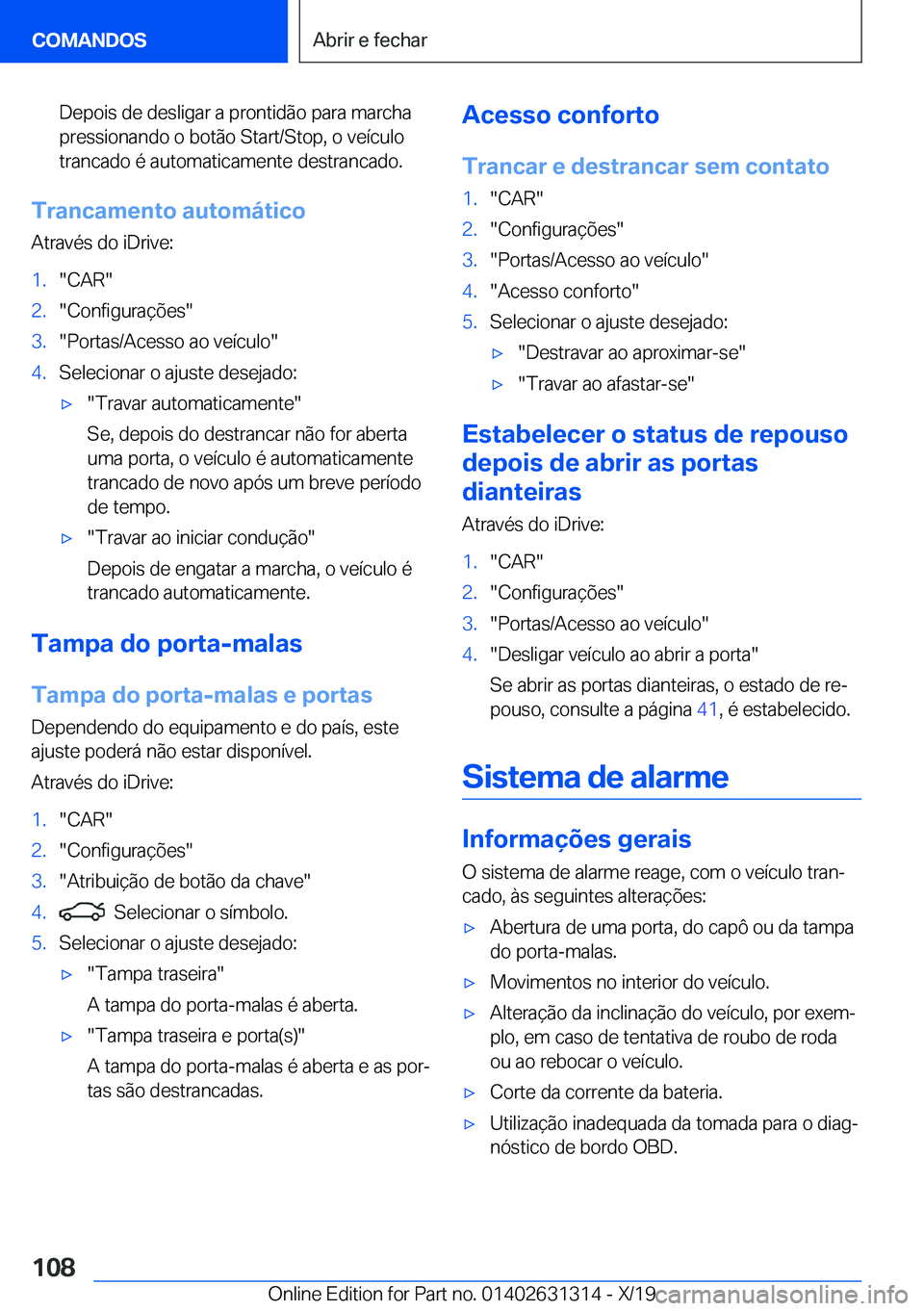 BMW M8 2020  Manual do condutor (in Portuguese) �D�e�p�o�i�s��d�e��d�e�s�l�i�g�a�r��a��p�r�o�n�t�i�d�ã�o��p�a�r�a��m�a�r�c�h�a�p�r�e�s�s�i�o�n�a�n�d�o��o��b�o�t�ã�o��S�t�a�r�t�/�S�t�o�p�,��o��v�e�