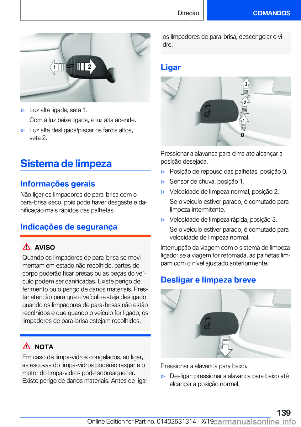 BMW M8 2020  Manual do condutor (in Portuguese) 'x�L�u�z��a�l�t�a��l�i�g�a�d�a�,��s�e�t�a��1�.
�C�o�m��a��l�u�z��b�a�i�x�a��l�i�g�a�d�a�,��a��l�u�z��a�l�t�a��a�c�e�n�d�e�.'x�L�u�z��a�l�t�a��d�e�s�l�i�g�a�d�a�/�p�i�s�c�a�r��o�
