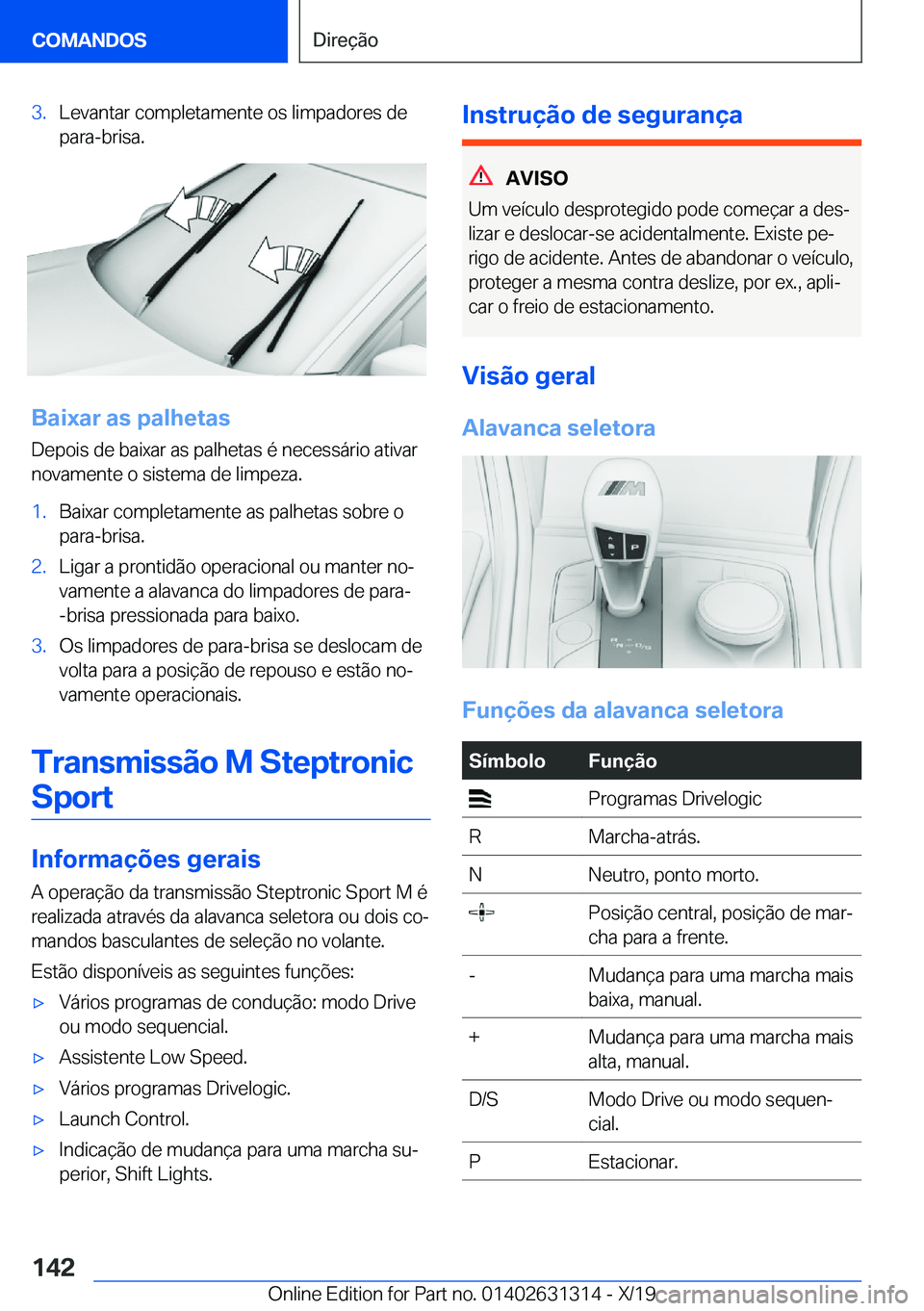 BMW M8 2020  Manual do condutor (in Portuguese) �3�.�L�e�v�a�n�t�a�r��c�o�m�p�l�e�t�a�m�e�n�t�e��o�s��l�i�m�p�a�d�o�r�e�s��d�e�p�a�r�a�-�b�r�i�s�a�.
�B�a�i�x�a�r��a�s��p�a�l�h�e�t�a�s
�D�e�p�o�i�s��d�e��b�a�i�x�a�r��a�s��p�a�l�h�e�t�a�s�