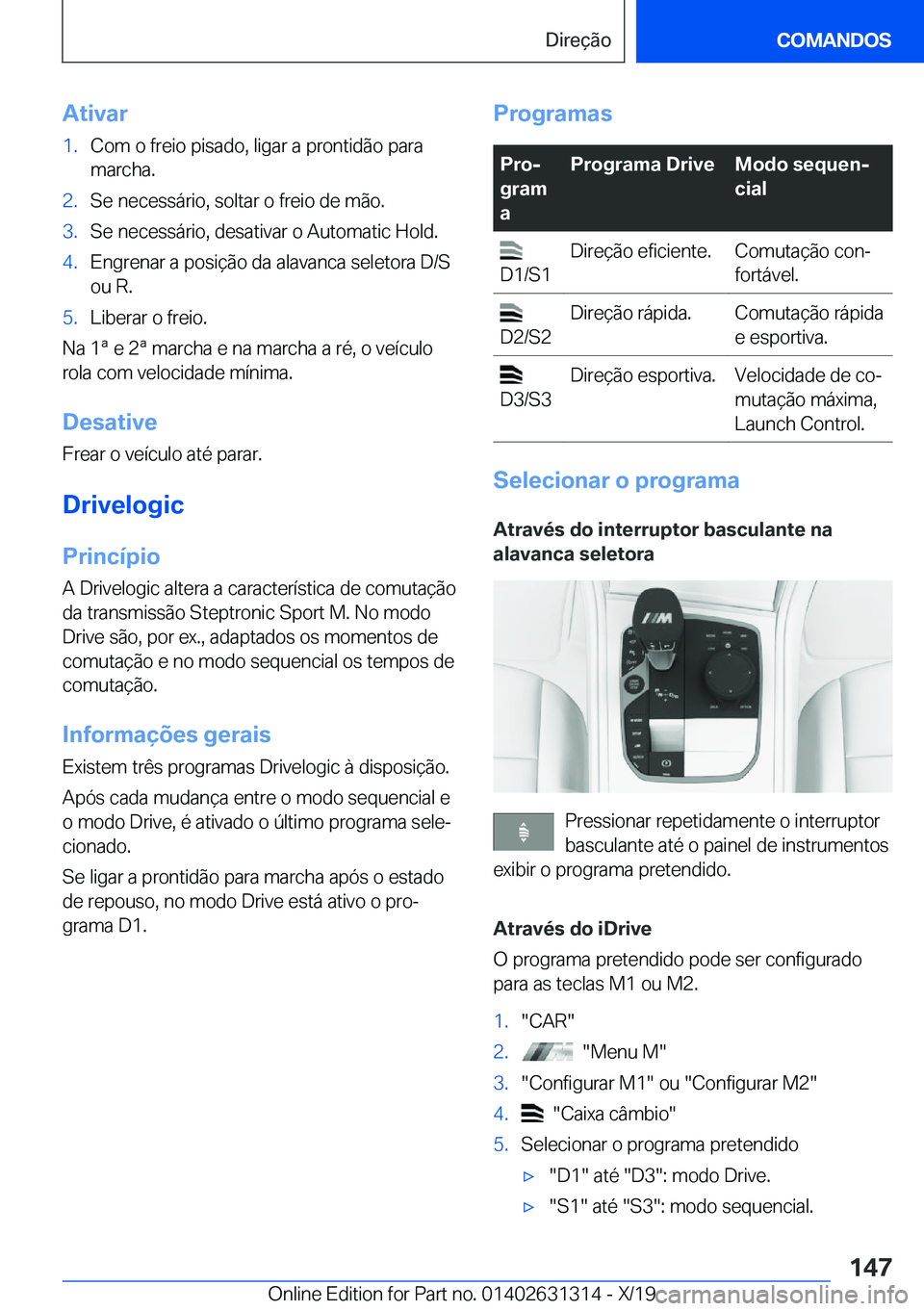 BMW M8 2020  Manual do condutor (in Portuguese) �A�t�i�v�a�r�1�.�C�o�m��o��f�r�e�i�o��p�i�s�a�d�o�,��l�i�g�a�r��a��p�r�o�n�t�i�d�ã�o��p�a�r�a�m�a�r�c�h�a�.�2�.�S�e��n�e�c�e�s�s�á�r�i�o�,��s�o�l�t�a�r��o��f�r�e�i�o��d�e��m�ã�o�.�3�.�