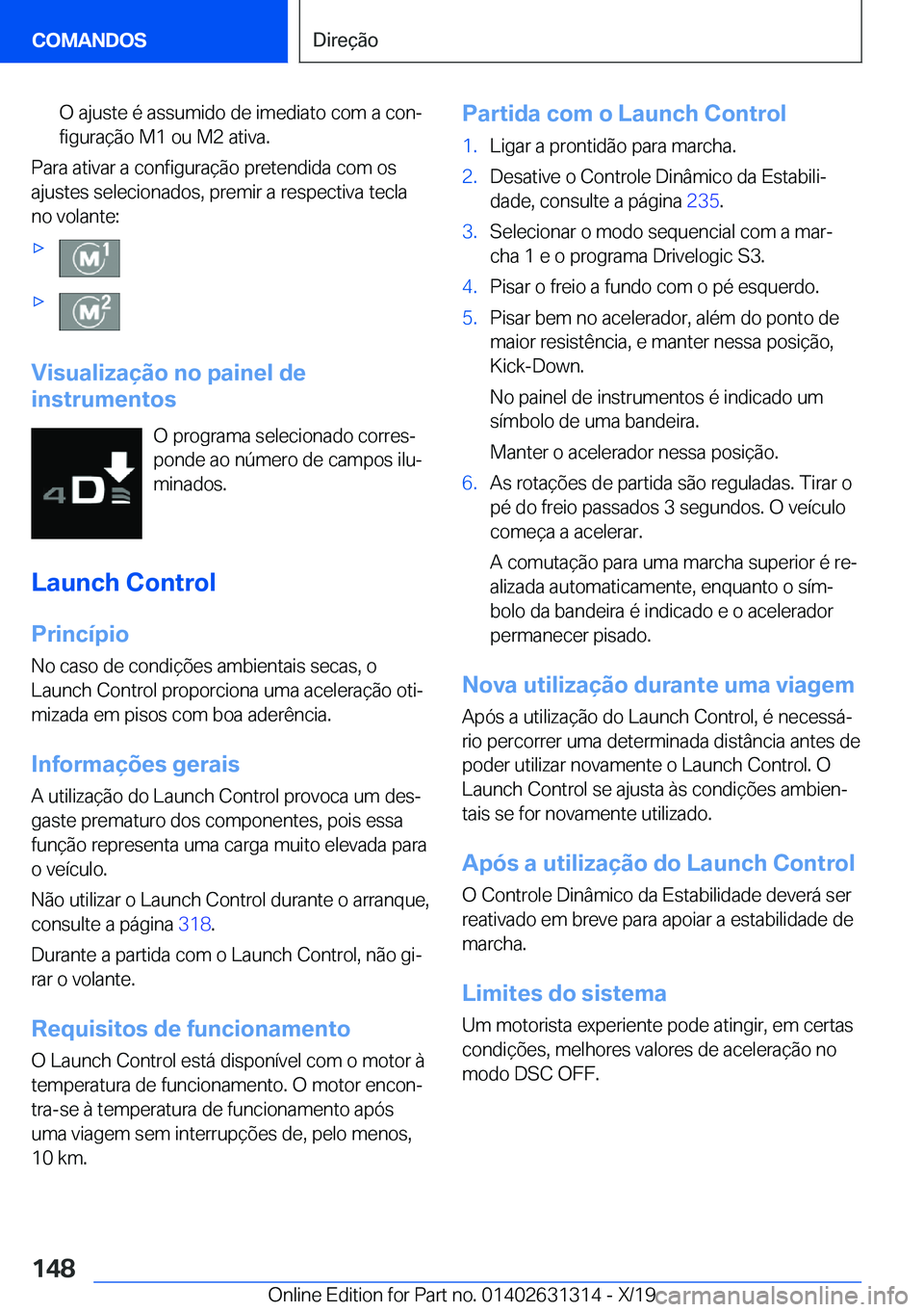 BMW M8 2020  Manual do condutor (in Portuguese) �O��a�j�u�s�t�e��é��a�s�s�u�m�i�d�o��d�e��i�m�e�d�i�a�t�o��c�o�m��a��c�o�nª�f�i�g�u�r�a�