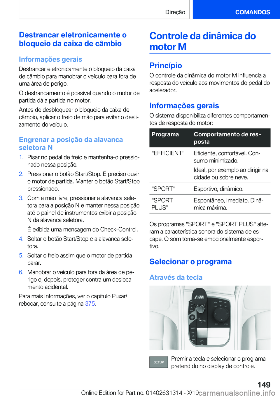 BMW M8 2020  Manual do condutor (in Portuguese) �D�e�s�t�r�a�n�c�a�r��e�l�e�t�r�o�n�i�c�a�m�e�n�t�e��o
�b�l�o�q�u�e�i�o��d�a��c�a�i�x�a��d�e��c�â�m�b�i�o
�I�n�f�o�r�m�a�