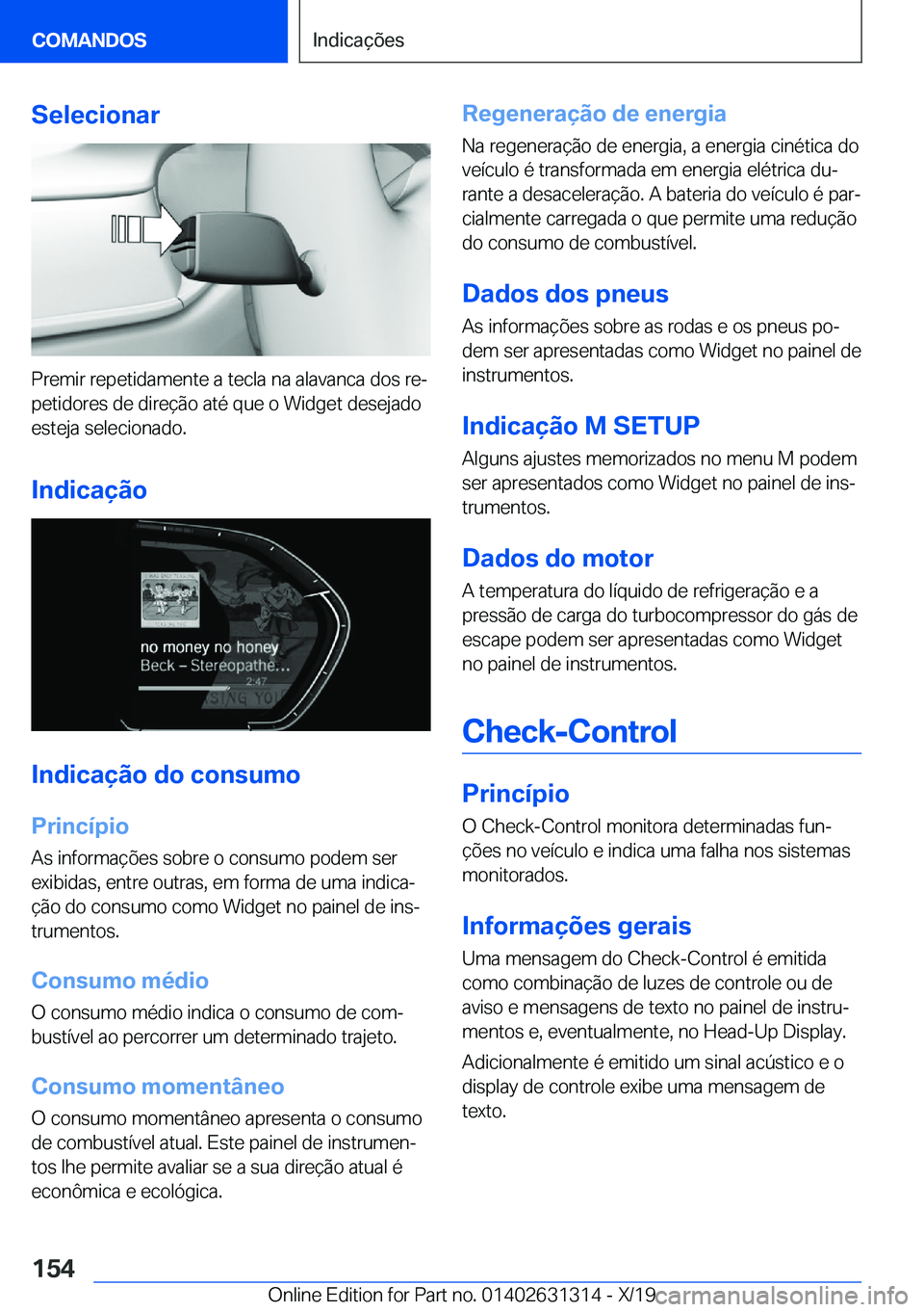 BMW M8 2020  Manual do condutor (in Portuguese) �S�e�l�e�c�i�o�n�a�r
�P�r�e�m�i�r��r�e�p�e�t�i�d�a�m�e�n�t�e��a��t�e�c�l�a��n�a��a�l�a�v�a�n�c�a��d�o�s��r�eª
�p�e�t�i�d�o�r�e�s��d�e��d�i�r�e�