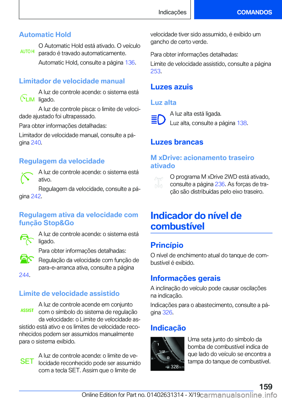 BMW M8 2020  Manual do condutor (in Portuguese) �A�u�t�o�m�a�t�i�c��H�o�l�d�O��A�u�t�o�m�a�t�i�c��H�o�l�d��e�s�t�á��a�t�i�v�a�d�o�.��O��v�e�