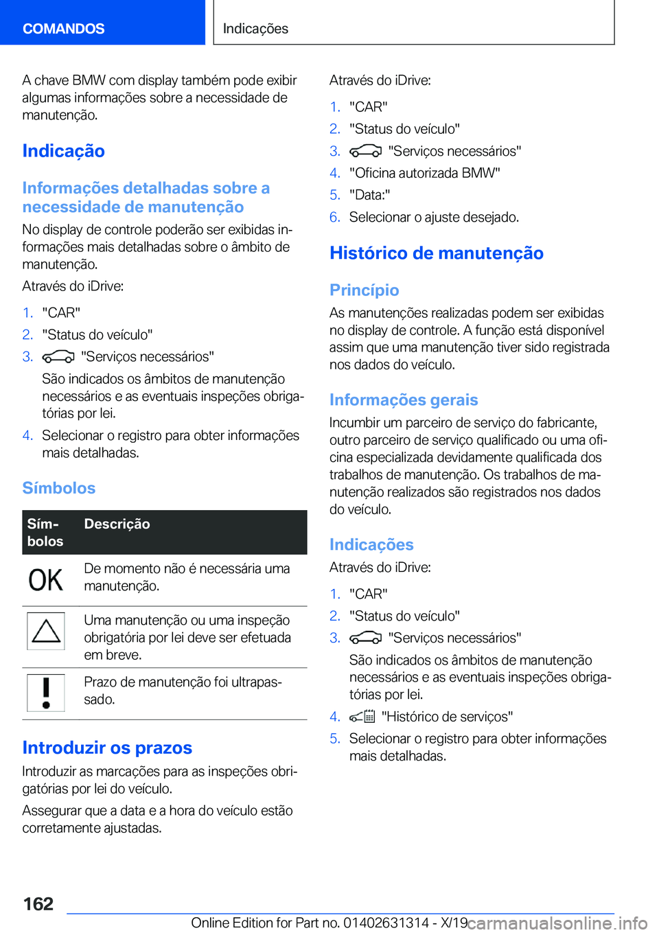 BMW M8 2020  Manual do condutor (in Portuguese) �A��c�h�a�v�e��B�M�W��c�o�m��d�i�s�p�l�a�y��t�a�m�b�é�m��p�o�d�e��e�x�i�b�i�r�a�l�g�u�m�a�s��i�n�f�o�r�m�a�