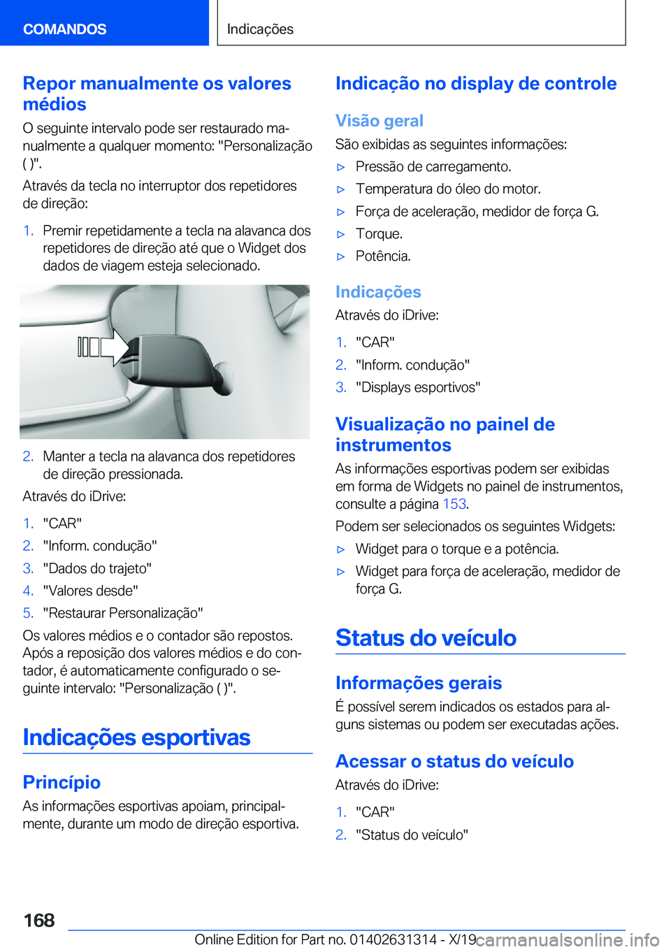 BMW M8 2020  Manual do condutor (in Portuguese) �R�e�p�o�r��m�a�n�u�a�l�m�e�n�t�e��o�s��v�a�l�o�r�e�s
�m�é�d�i�o�s
�O��s�e�g�u�i�n�t�e��i�n�t�e�r�v�a�l�o��p�o�d�e��s�e�r��r�e�s�t�a�u�r�a�d�o��m�aª
�n�u�a�l�m�e�n�t�e��a��q�u�a�l�q�u�e�