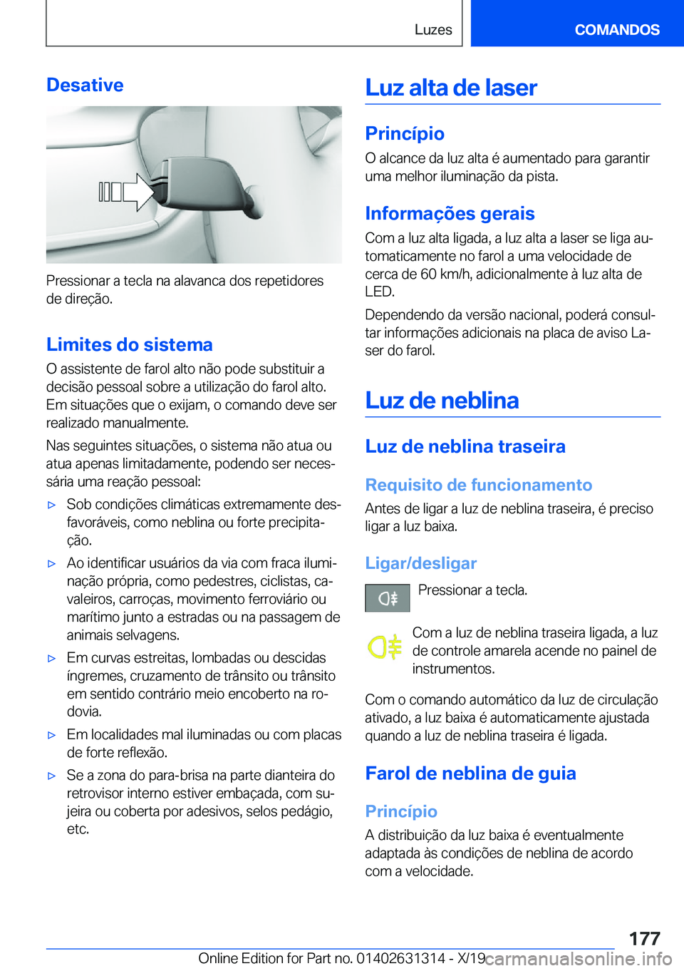 BMW M8 2020  Manual do condutor (in Portuguese) �D�e�s�a�t�i�v�e
�P�r�e�s�s�i�o�n�a�r��a��t�e�c�l�a��n�a��a�l�a�v�a�n�c�a��d�o�s��r�e�p�e�t�i�d�o�r�e�s
�d�e��d�i�r�e�
