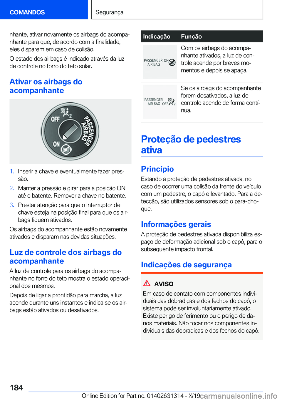BMW M8 2020  Manual do condutor (in Portuguese) �n�h�a�n�t�e�,��a�t�i�v�a�r��n�o�v�a�m�e�n�t�e��o�s��a�i�r�b�a�g�s��d�o��a�c�o�m�p�aª
�n�h�a�n�t�e��p�a�r�a��q�u�e�,��d�e��a�c�o�r�d�o��c�o�m��a��f�i�n�a�l�i�d�a�d�e�, �e�l�e�s��d�i�s�