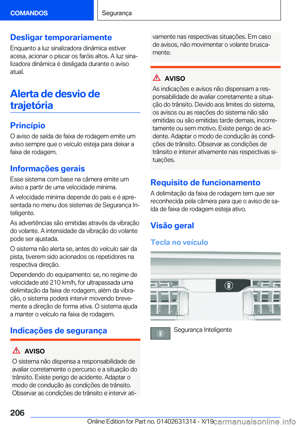 BMW M8 2020  Manual do condutor (in Portuguese) �D�e�s�l�i�g�a�r��t�e�m�p�o�r�a�r�i�a�m�e�n�t�e�E�n�q�u�a�n�t�o��a��l�u�z��s�i�n�a�l�i�z�a�d�o�r�a��d�i�n�â�m�i�c�a��e�s�t�i�v�e�r
�a�c�e�s�a�,��a�c�i�o�n�a�r��o��p�i�s�c�a�r��o�s��f�a�r�