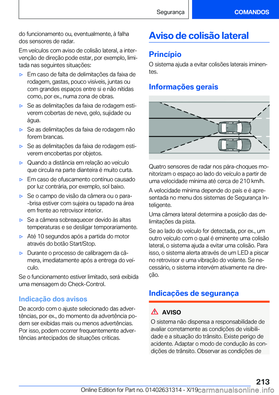 BMW M8 2020  Manual do condutor (in Portuguese) �d�o��f�u�n�c�i�o�n�a�m�e�n�t�o��o�u�,��e�v�e�n�t�u�a�l�m�e�n�t�e�,��à��f�a�l�h�a
�d�o�s��s�e�n�s�o�r�e�s��d�e��r�a�d�a�r�.
�E�m��v�e�