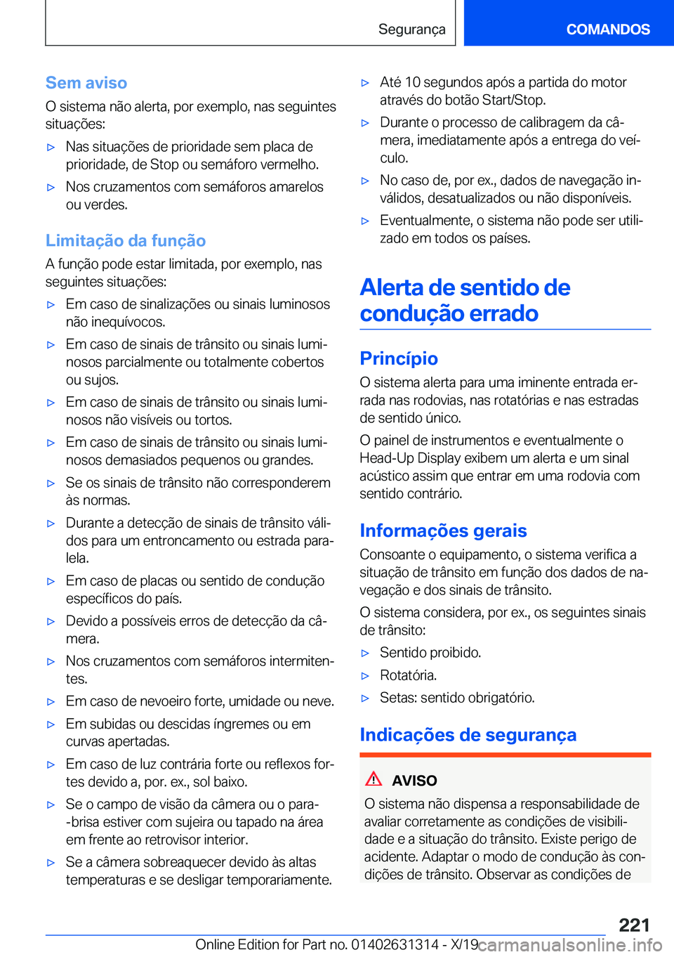 BMW M8 2020  Manual do condutor (in Portuguese) �S�e�m��a�v�i�s�o
�O��s�i�s�t�e�m�a��n�ã�o��a�l�e�r�t�a�,��p�o�r��e�x�e�m�p�l�o�,��n�a�s��s�e�g�u�i�n�t�e�s
�s�i�t�u�a�