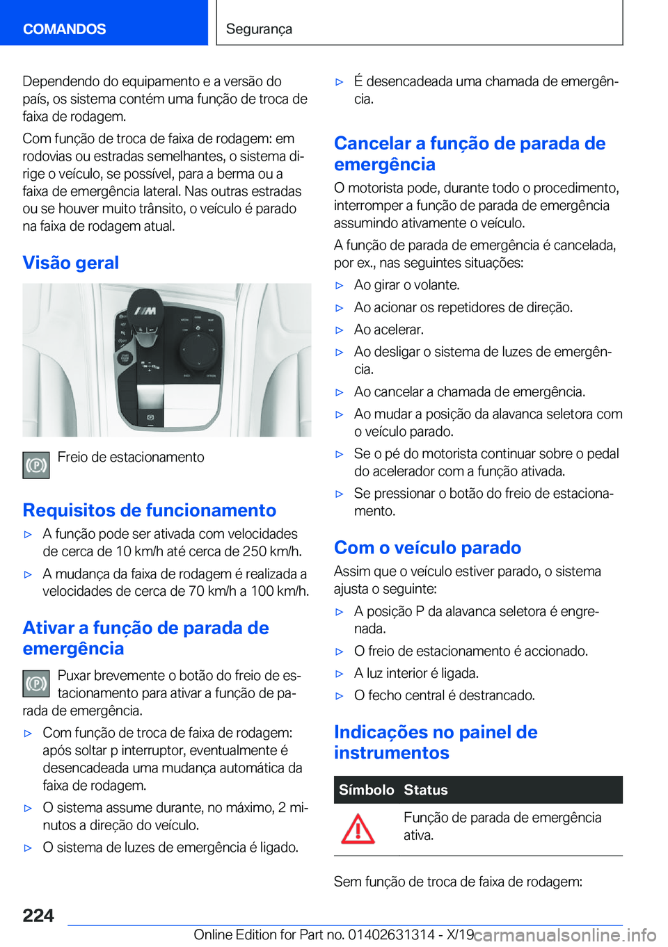 BMW M8 2020  Manual do condutor (in Portuguese) �D�e�p�e�n�d�e�n�d�o��d�o��e�q�u�i�p�a�m�e�n�t�o��e��a��v�e�r�s�ã�o��d�o
�p�a�