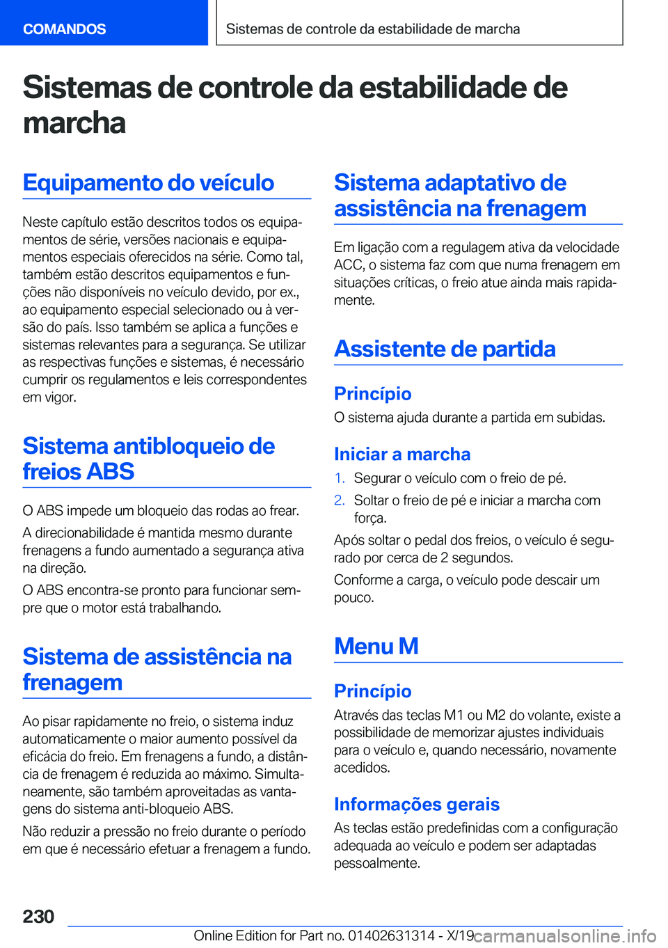 BMW M8 2020  Manual do condutor (in Portuguese) �S�i�s�t�e�m�a�s��d�e��c�o�n�t�r�o�l�e��d�a��e�s�t�a�b�i�l�i�d�a�d�e��d�e
�m�a�r�c�h�a�E�q�u�i�p�a�m�e�n�t�o��d�o��v�e�