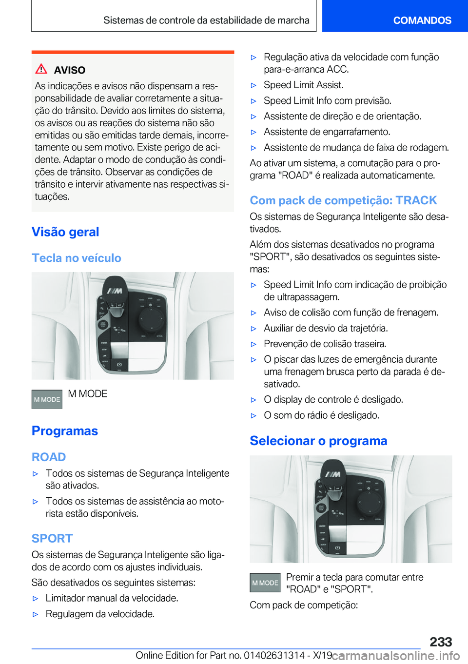 BMW M8 2020  Manual do condutor (in Portuguese) �A�V�I�S�O
�A�s��i�n�d�i�c�a�