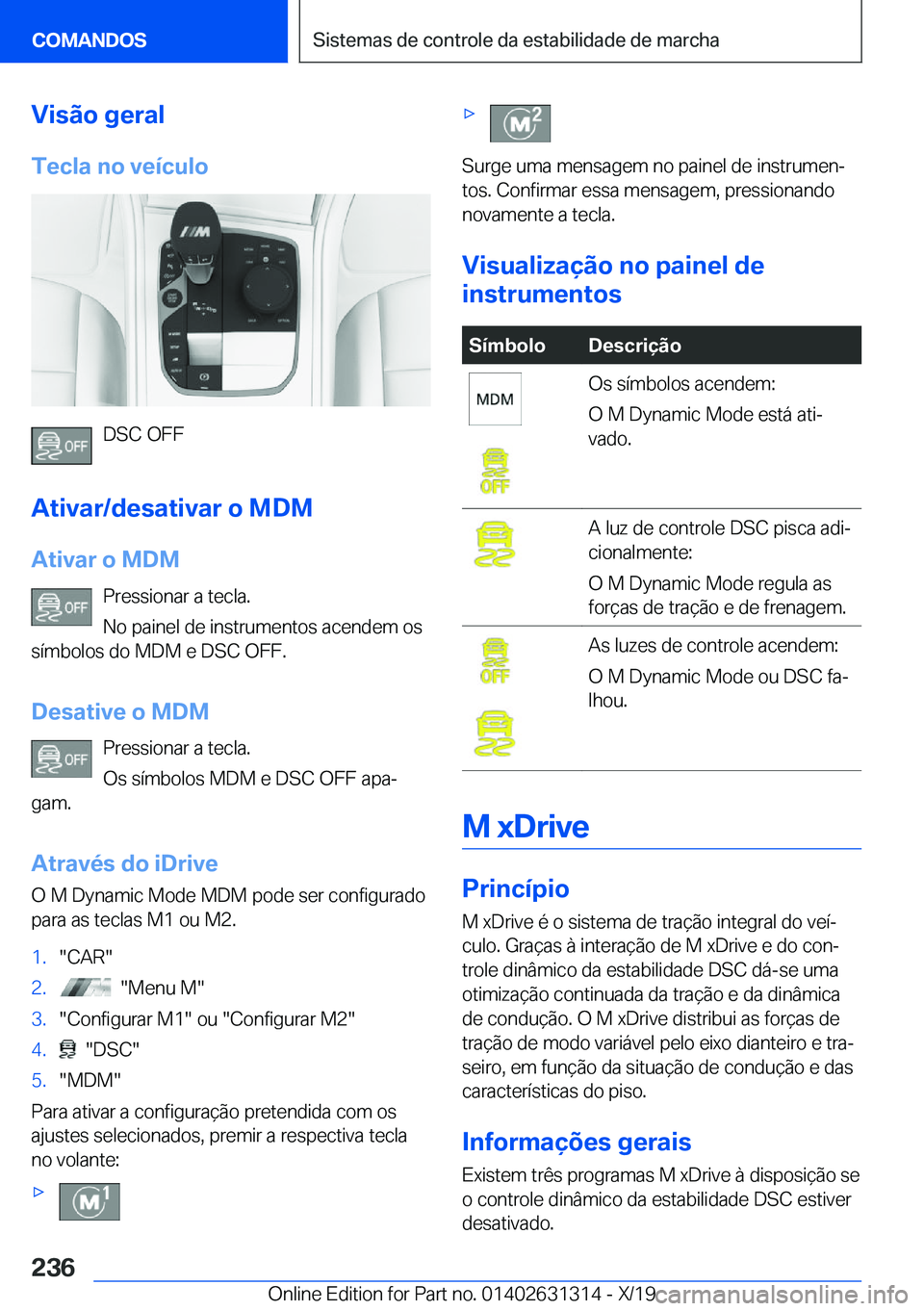 BMW M8 2020  Manual do condutor (in Portuguese) �V�i�s�ã�o��g�e�r�a�l
�T�e�c�l�a��n�o��v�e�