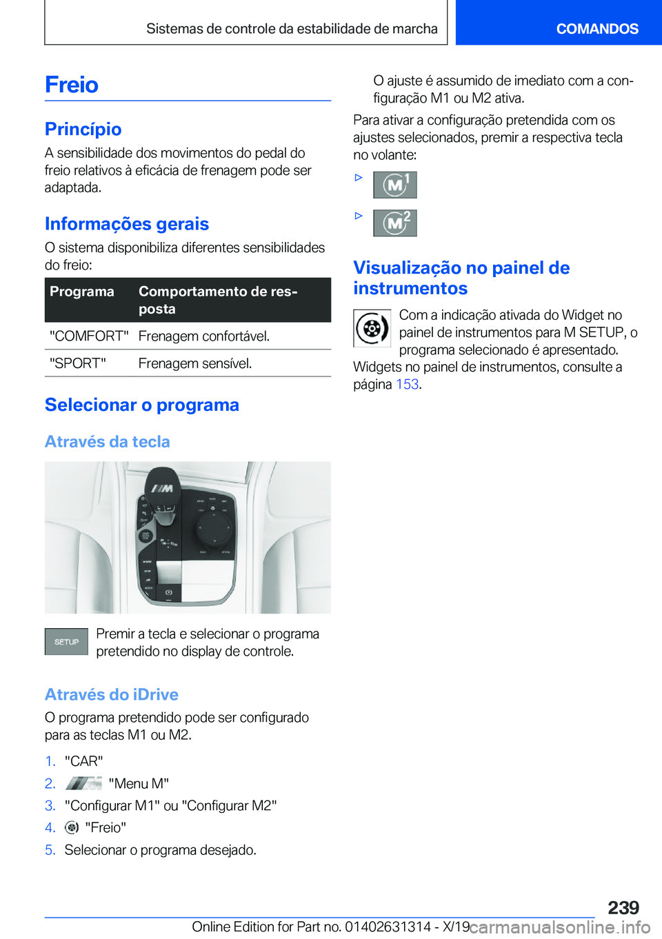 BMW M8 2020  Manual do condutor (in Portuguese) �F�r�e�i�o
�P�r�i�n�c�