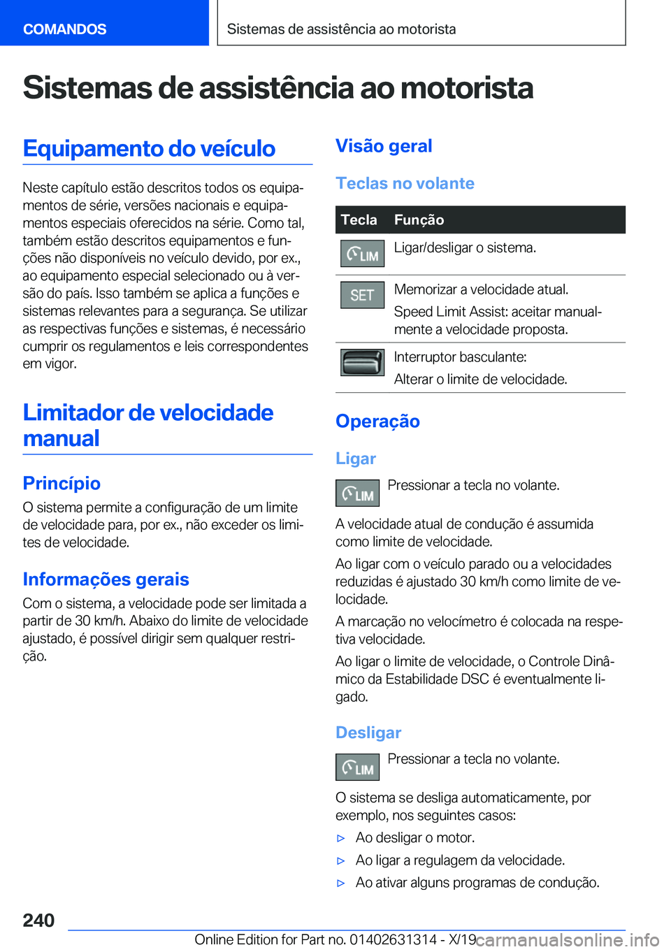 BMW M8 2020  Manual do condutor (in Portuguese) �S�i�s�t�e�m�a�s��d�e��a�s�s�i�s�t�ê�n�c�i�a��a�o��m�o�t�o�r�i�s�t�a�E�q�u�i�p�a�m�e�n�t�o��d�o��v�e�