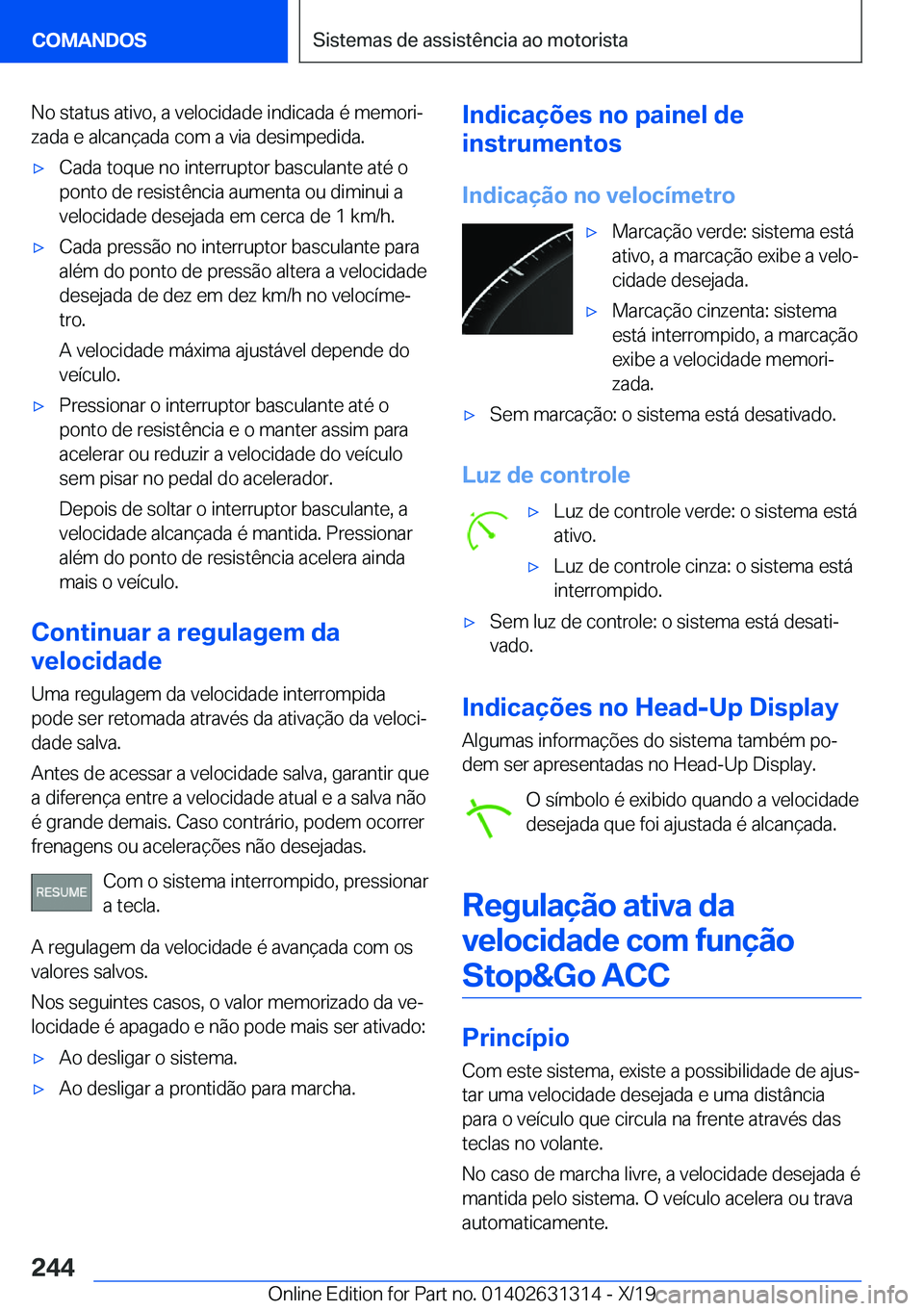 BMW M8 2020  Manual do condutor (in Portuguese) �N�o��s�t�a�t�u�s��a�t�i�v�o�,��a��v�e�l�o�c�i�d�a�d�e��i�n�d�i�c�a�d�a��é��m�e�m�o�r�iª
�z�a�d�a��e��a�l�c�a�n�