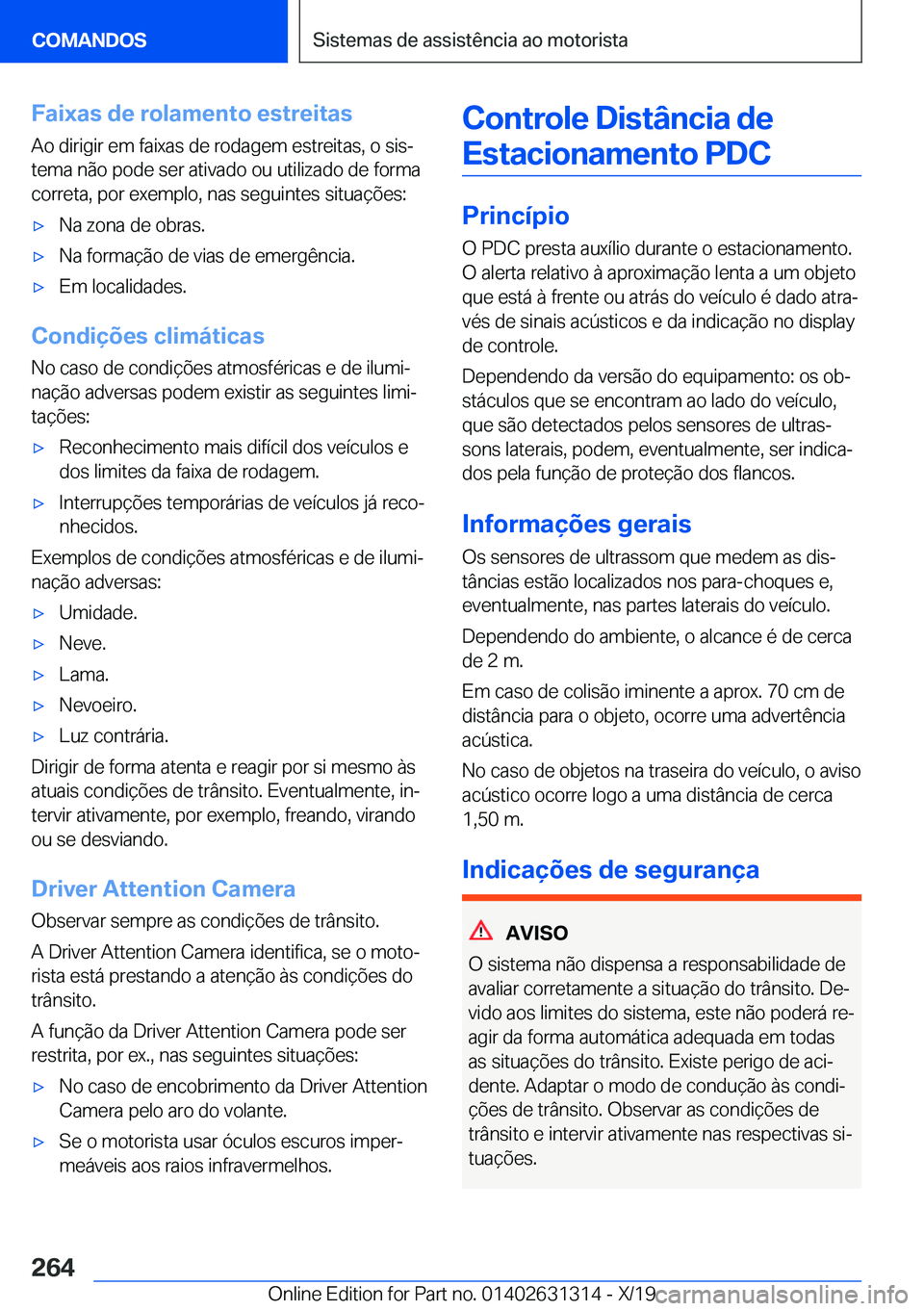 BMW M8 2020  Manual do condutor (in Portuguese) �F�a�i�x�a�s��d�e��r�o�l�a�m�e�n�t�o��e�s�t�r�e�i�t�a�s
�A�o��d�i�r�i�g�i�r��e�m��f�a�i�x�a�s��d�e��r�o�d�a�g�e�m��e�s�t�r�e�i�t�a�s�,��o��s�i�sª
�t�e�m�a��n�ã�o��p�o�d�e��s�e�r��a�t