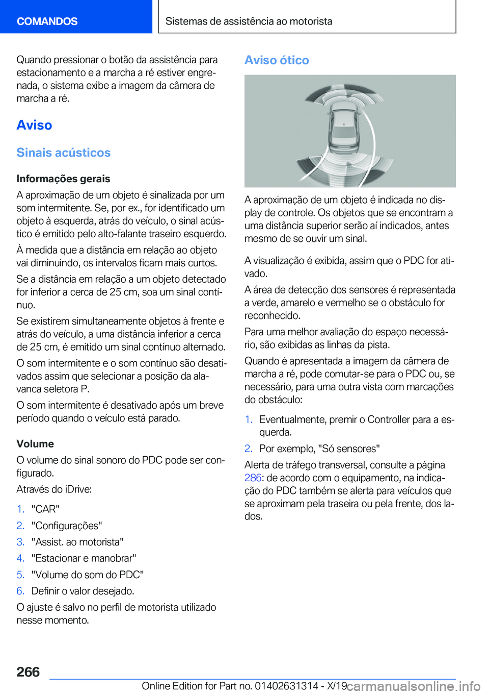 BMW M8 2020  Manual do condutor (in Portuguese) �Q�u�a�n�d�o��p�r�e�s�s�i�o�n�a�r��o��b�o�t�ã�o��d�a��a�s�s�i�s�t�ê�n�c�i�a��p�a�r�a
�e�s�t�a�c�i�o�n�a�m�e�n�t�o��e��a��m�a�r�c�h�a��a��r�é��e�s�t�i�v�e�r��e�n�g�r�eª
�n�a�d�a�,��o