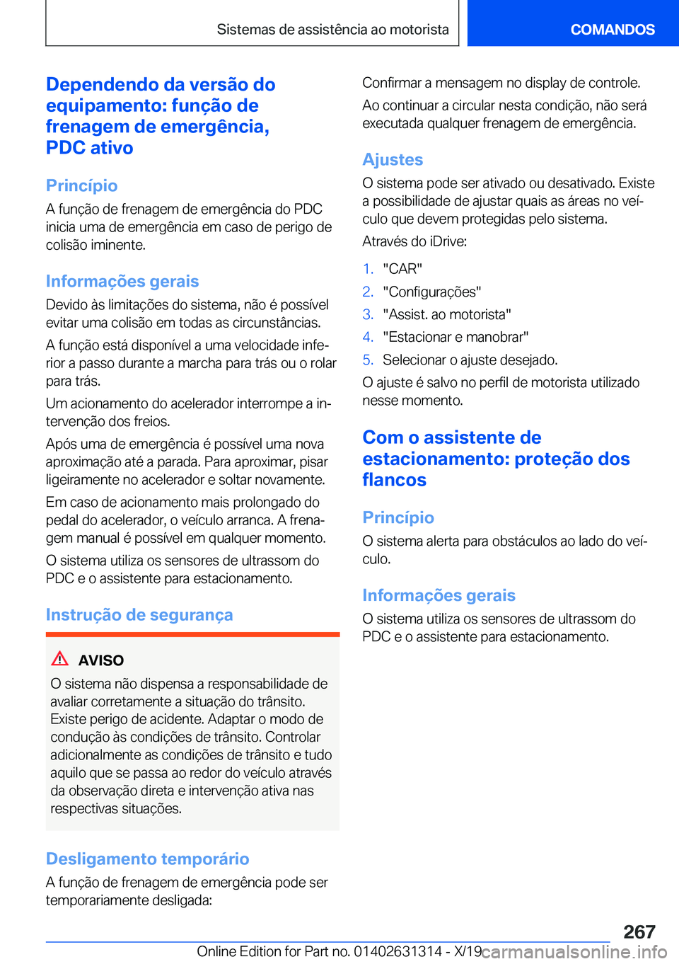 BMW M8 2020  Manual do condutor (in Portuguese) �D�e�p�e�n�d�e�n�d�o��d�a��v�e�r�s�ã�o��d�o
�e�q�u�i�p�a�m�e�n�t�o�:��f�u�n�