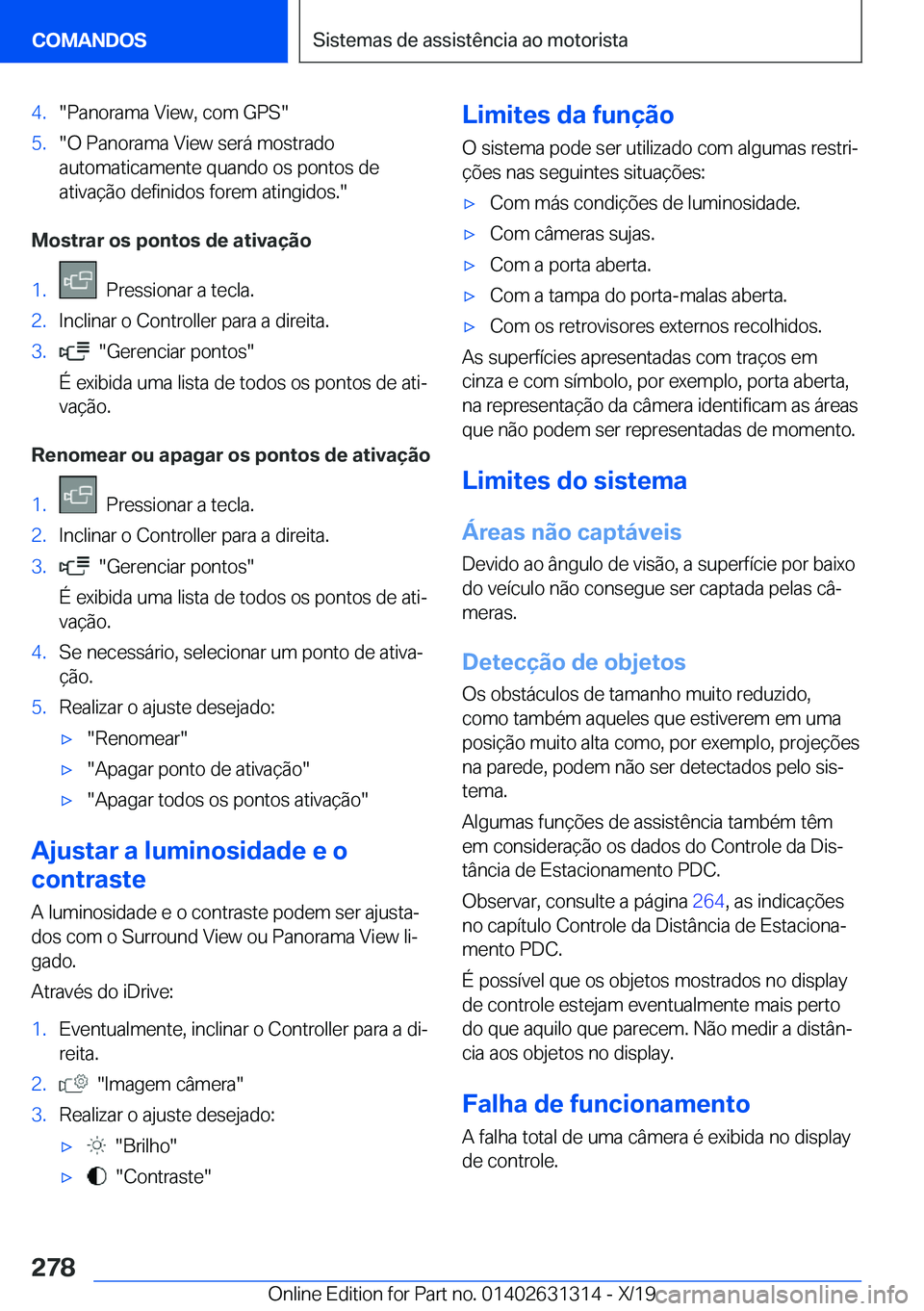 BMW M8 2020  Manual do condutor (in Portuguese) �4�.��P�a�n�o�r�a�m�a��V�i�e�w�,��c�o�m��G�P�S��5�.��O��P�a�n�o�r�a�m�a��V�i�e�w��s�e�r�á��m�o�s�t�r�a�d�o
�a�u�t�o�m�a�t�i�c�a�m�e�n�t�e��q�u�a�n�d�o��o�s��p�o�n�t�o�s��d�e �a�t�i�v�a�