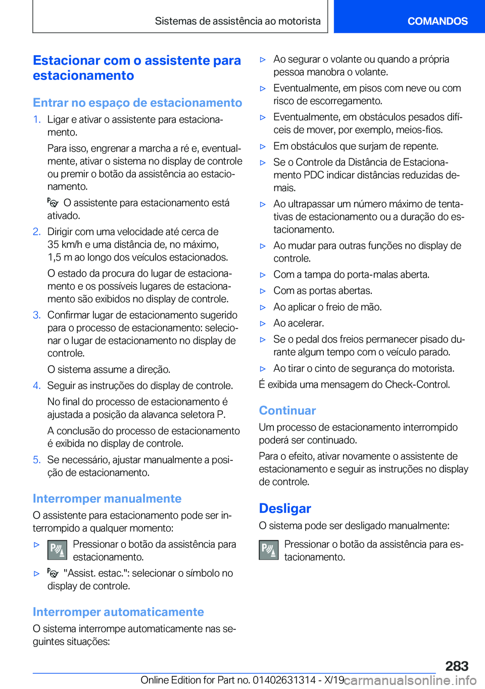 BMW M8 2020  Manual do condutor (in Portuguese) �E�s�t�a�c�i�o�n�a�r��c�o�m��o��a�s�s�i�s�t�e�n�t�e��p�a�r�a
�e�s�t�a�c�i�o�n�a�m�e�n�t�o
�E�n�t�r�a�r��n�o��e�s�p�a�