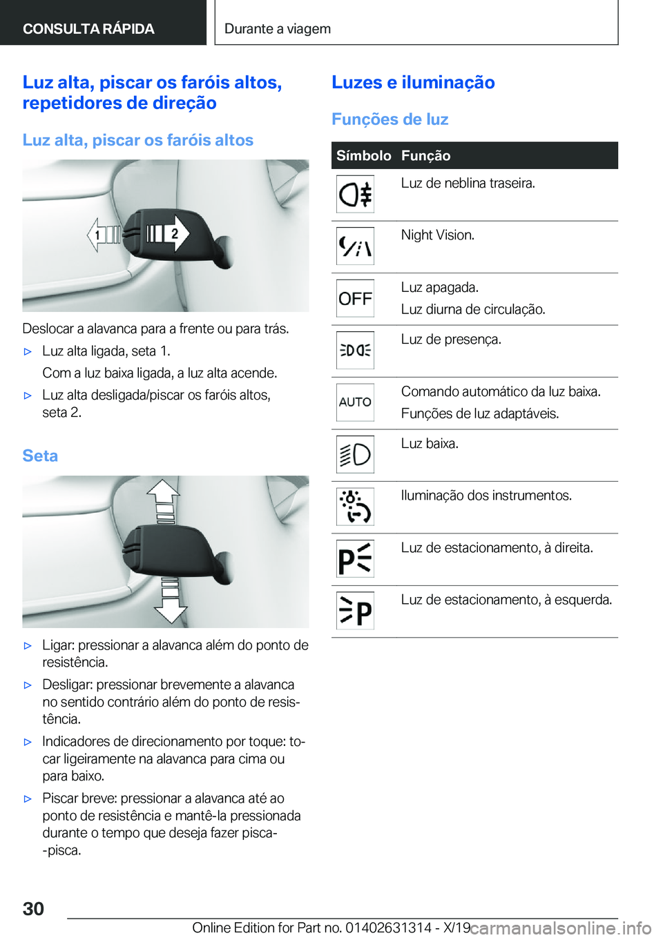 BMW M8 2020  Manual do condutor (in Portuguese) �L�u�z��a�l�t�a�,��p�i�s�c�a�r��o�s��f�a�r�ó�i�s��a�l�t�o�s�,
�r�e�p�e�t�i�d�o�r�e�s��d�e��d�i�r�e�