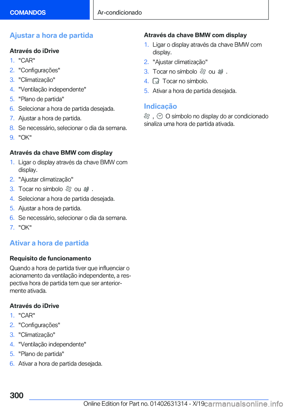BMW M8 2020  Manual do condutor (in Portuguese) �A�j�u�s�t�a�r��a��h�o�r�a��d�e��p�a�r�t�i�d�a�A�t�r�a�v�é�s��d�o��i�D�r�i�v�e�1�.��C�A�R��2�.��C�o�n�f�i�g�u�r�a�