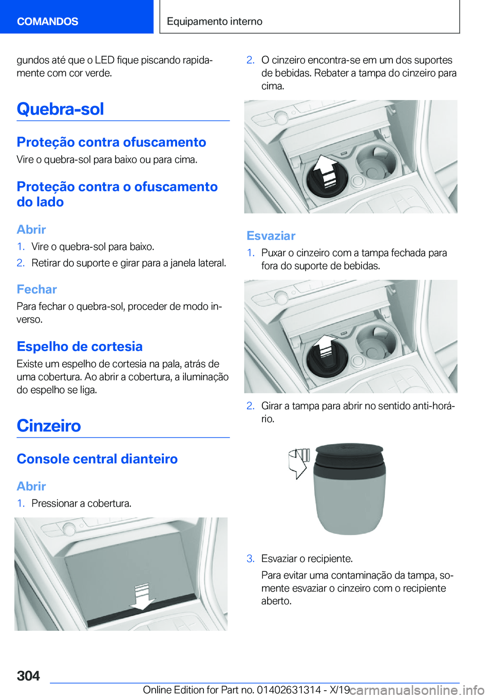 BMW M8 2020  Manual do condutor (in Portuguese) �g�u�n�d�o�s��a�t�é��q�u�e��o��L�E�D��f�i�q�u�e��p�i�s�c�a�n�d�o��r�a�p�i�d�aª�m�e�n�t�e��c�o�m��c�o�r��v�e�r�d�e�.
�Q�u�e�b�r�a�-�s�o�l
�P�r�o�t�e�