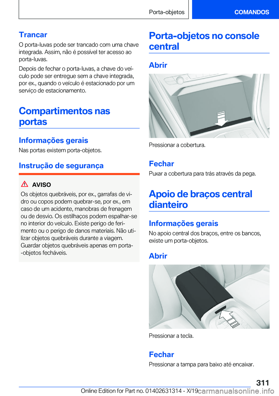 BMW M8 2020  Manual do condutor (in Portuguese) �T�r�a�n�c�a�r
�O��p�o�r�t�a�-�l�u�v�a�s��p�o�d�e��s�e�r��t�r�a�n�c�a�d�o��c�o�m��u�m�a��c�h�a�v�e
�i�n�t�e�g�r�a�d�a�.��A�s�s�i�m�,��n�ã�o��é��p�o�s�s�
