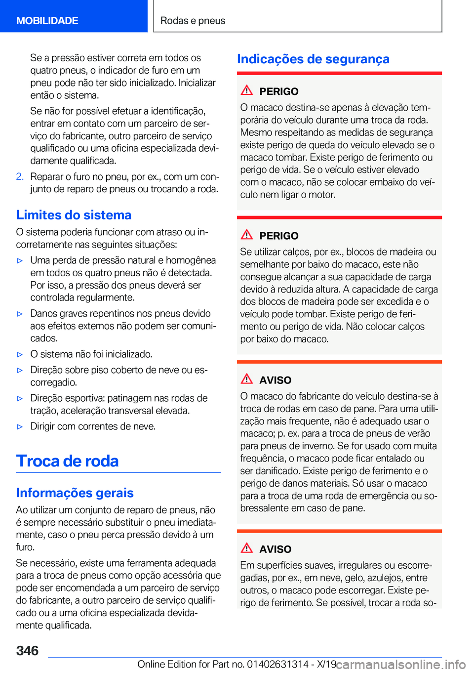 BMW M8 2020  Manual do condutor (in Portuguese) �S�e��a��p�r�e�s�s�ã�o��e�s�t�i�v�e�r��c�o�r�r�e�t�a��e�m��t�o�d�o�s��o�s�q�u�a�t�r�o��p�n�e�u�s�,��o��i�n�d�i�c�a�d�o�r��d�e��f�u�r�o��e�m��u�m
�p�n�e�u��p�o�d�e��n�ã�o��t�e�r��s�