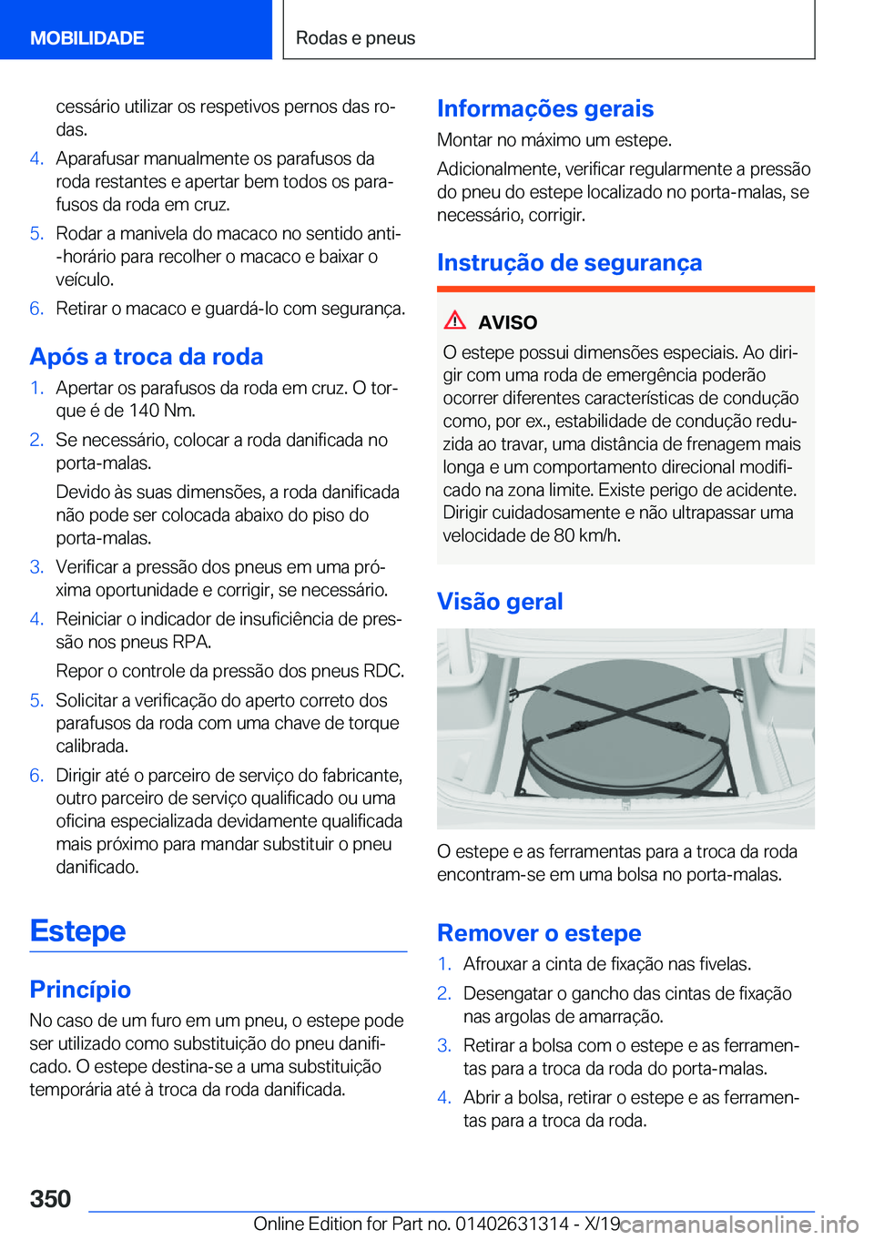 BMW M8 2020  Manual do condutor (in Portuguese) �c�e�s�s�á�r�i�o��u�t�i�l�i�z�a�r��o�s��r�e�s�p�e�t�i�v�o�s��p�e�r�n�o�s��d�a�s��r�oª
�d�a�s�.�4�.�A�p�a�r�a�f�u�s�a�r��m�a�n�u�a�l�m�e�n�t�e��o�s��p�a�r�a�f�u�s�o�s��d�a �r�o�d�a��r�e�s