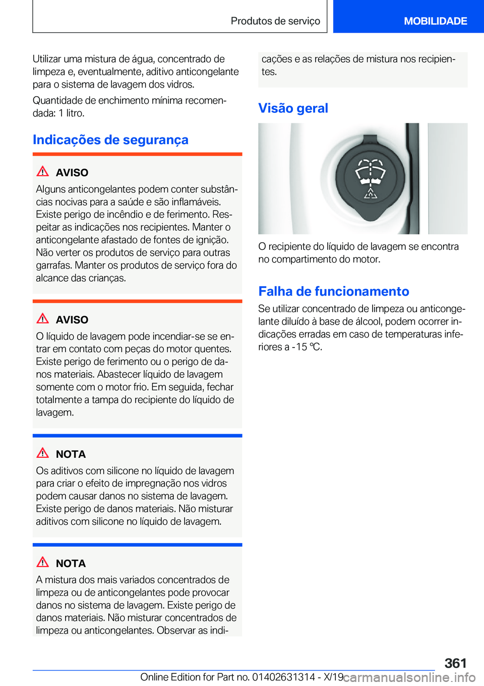 BMW M8 2020  Manual do condutor (in Portuguese) �U�t�i�l�i�z�a�r��u�m�a��m�i�s�t�u�r�a��d�e��á�g�u�a�,��c�o�n�c�e�n�t�r�a�d�o��d�e
�l�i�m�p�e�z�a��e�,��e�v�e�n�t�u�a�l�m�e�n�t�e�,��a�d�i�t�i�v�o��a�n�t�i�c�o�n�g�e�l�a�n�t�e �p�a�r�a��o�